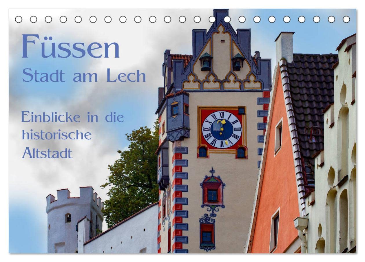 Füssen - Stadt am Lech (Tischkalender 2024 DIN A5 quer), CALVENDO Monatskalender: Füssen liegt an der Romantischen Straße und an der Via Claudia ... möchte ich hier gewähren. (CALVENDO Orte) Film, Art & Culture