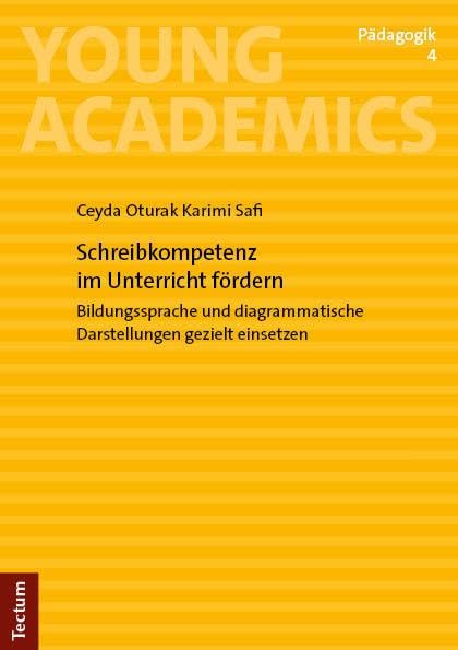 Schreibkompetenz im Unterricht fördern: Bildungssprache und diagrammatische Darstellungen gezielt einsetzen (Young Academics: Pädagogik) Social Sciences