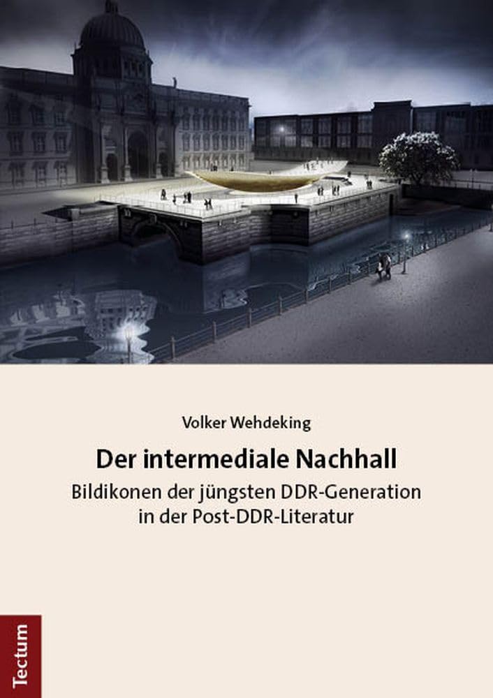 Der intermediale Nachhall: Bildikonen der jüngsten DDR-Generation in der Post-DDR-Literatur Poetry