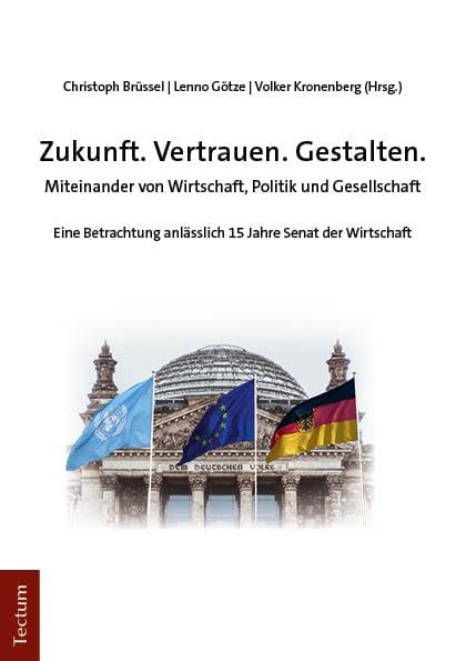 Zukunft. Vertrauen. Gestalten.: Miteinander von Wirtschaft, Politik und Gesellschaft Law