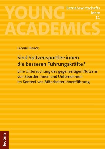 Sind Spitzensportler:innen die besseren Führungskräfte?: Eine Untersuchung des gegenseitigen Nutzens von Sportler:innen und Unternehmen im Kontext von ... (Young Academics: Betriebswirtschaftslehre) Law