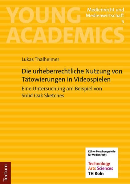 Die urheberrechtliche Nutzung von Tätowierungen in Videospielen: Eine Untersuchung am Beispiel von Solid Oak Sketches (Young Academics: Medienrecht und Medienwirtschaft) Law