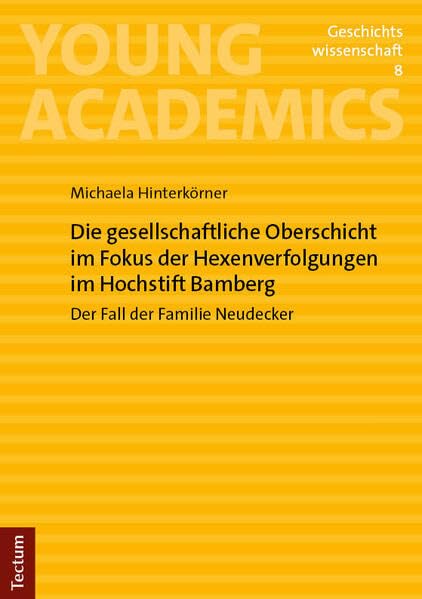 Die gesellschaftliche Oberschicht im Fokus der Hexenverfolgungen im Hochstift Bamberg Politics & History