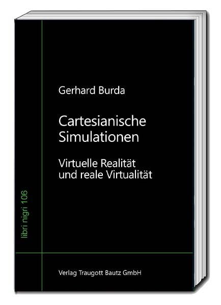Cartesianische Simulationen: Virtuelle Realität und reale Virtualität (libri nigri) Philosophy