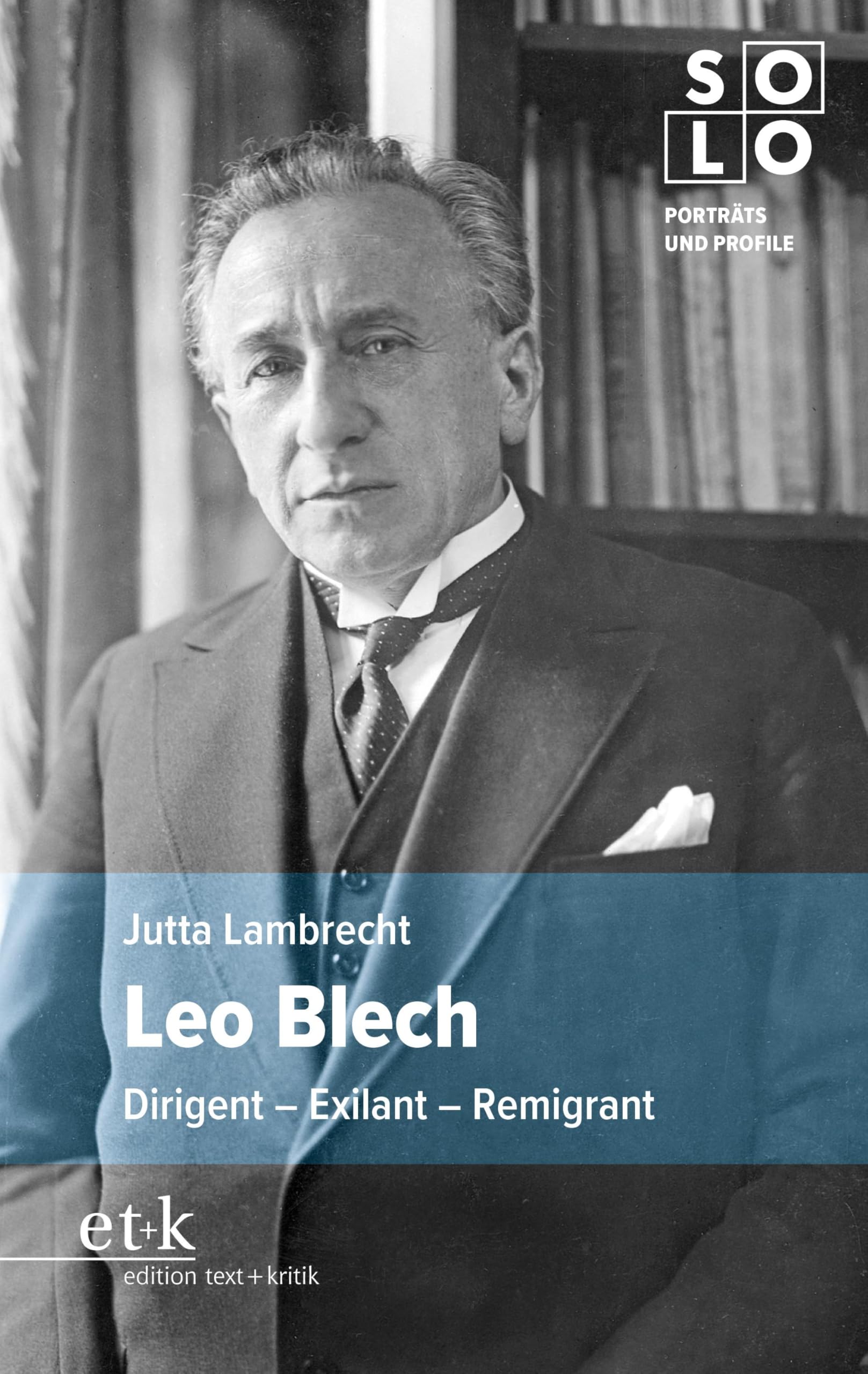 Leo Blech: Dirigent – Exilant – Remigrant (SOLO: Porträts und Profile) Pop culture
