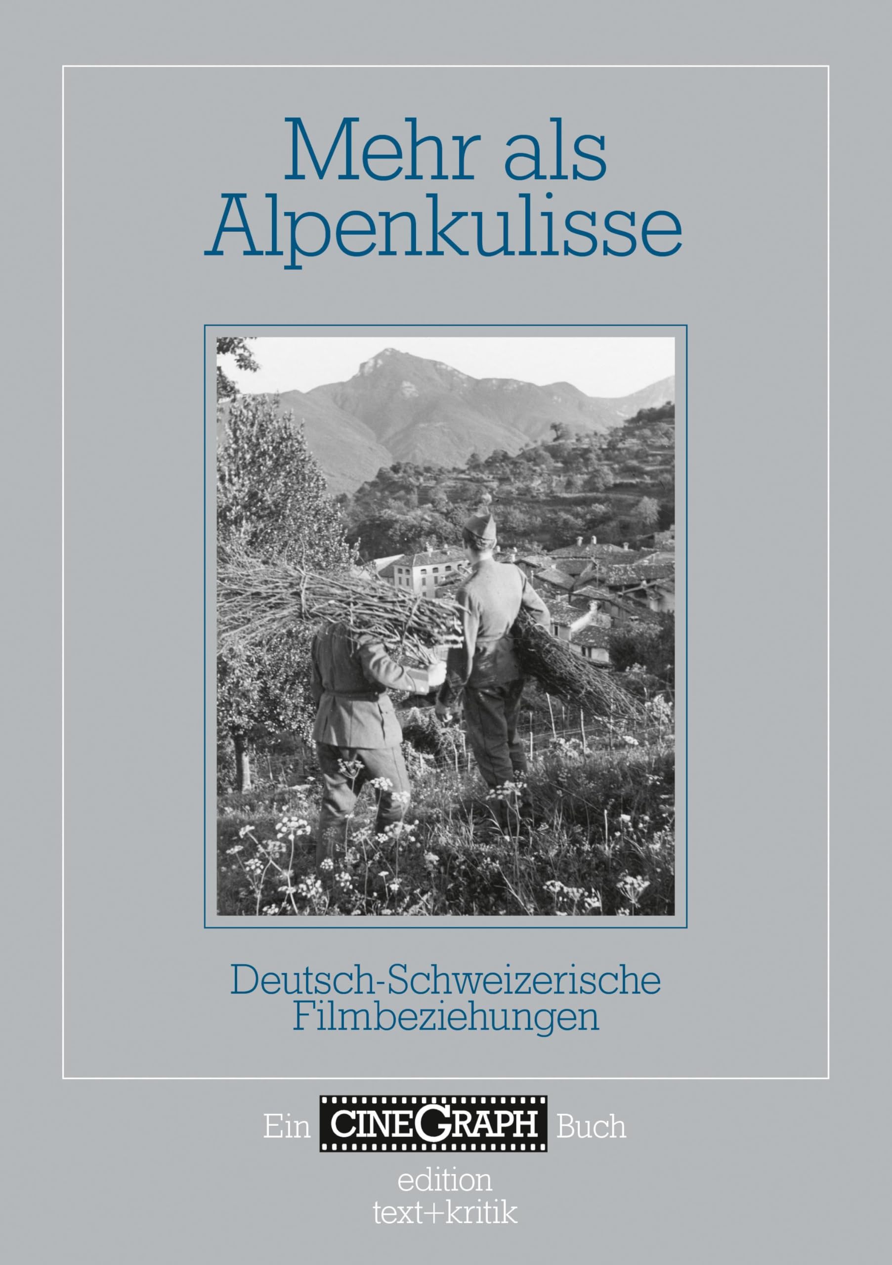 Mehr als Alpenkulisse: Deutsch-Schweizerische Filmbeziehungen (Ein CineGraph Buch) Film, Art & Culture