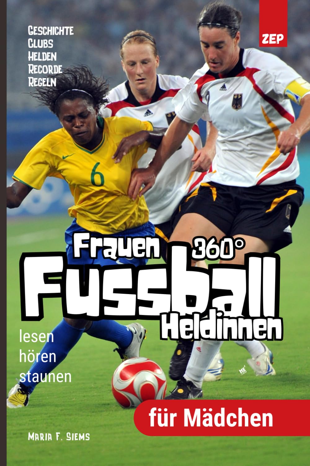 Fußballheldinen 360° - Clubs, Stars und ihre Geschichten: Geschichte zum Lesen, Hören und kreativ Gestalten – mit inspirierenden Fakten und witzigen ... Das ideale Geschenk für Mädchen und Fans Sports Books