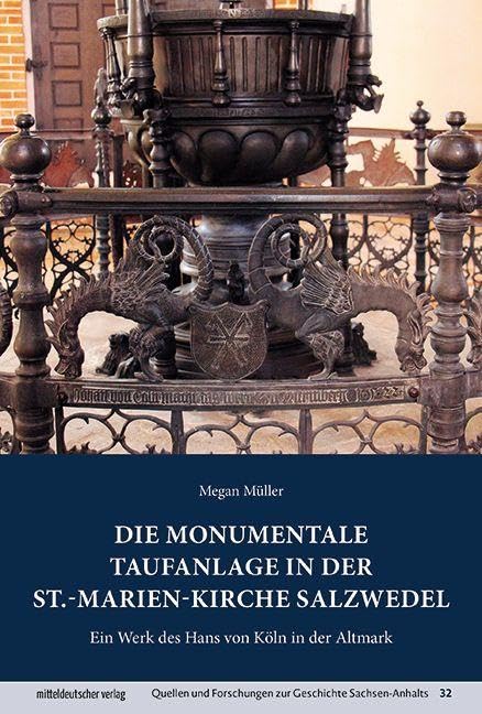 Die monumentale Taufanlage in der St.-Marien-Kirche Salzwedel Politics & History