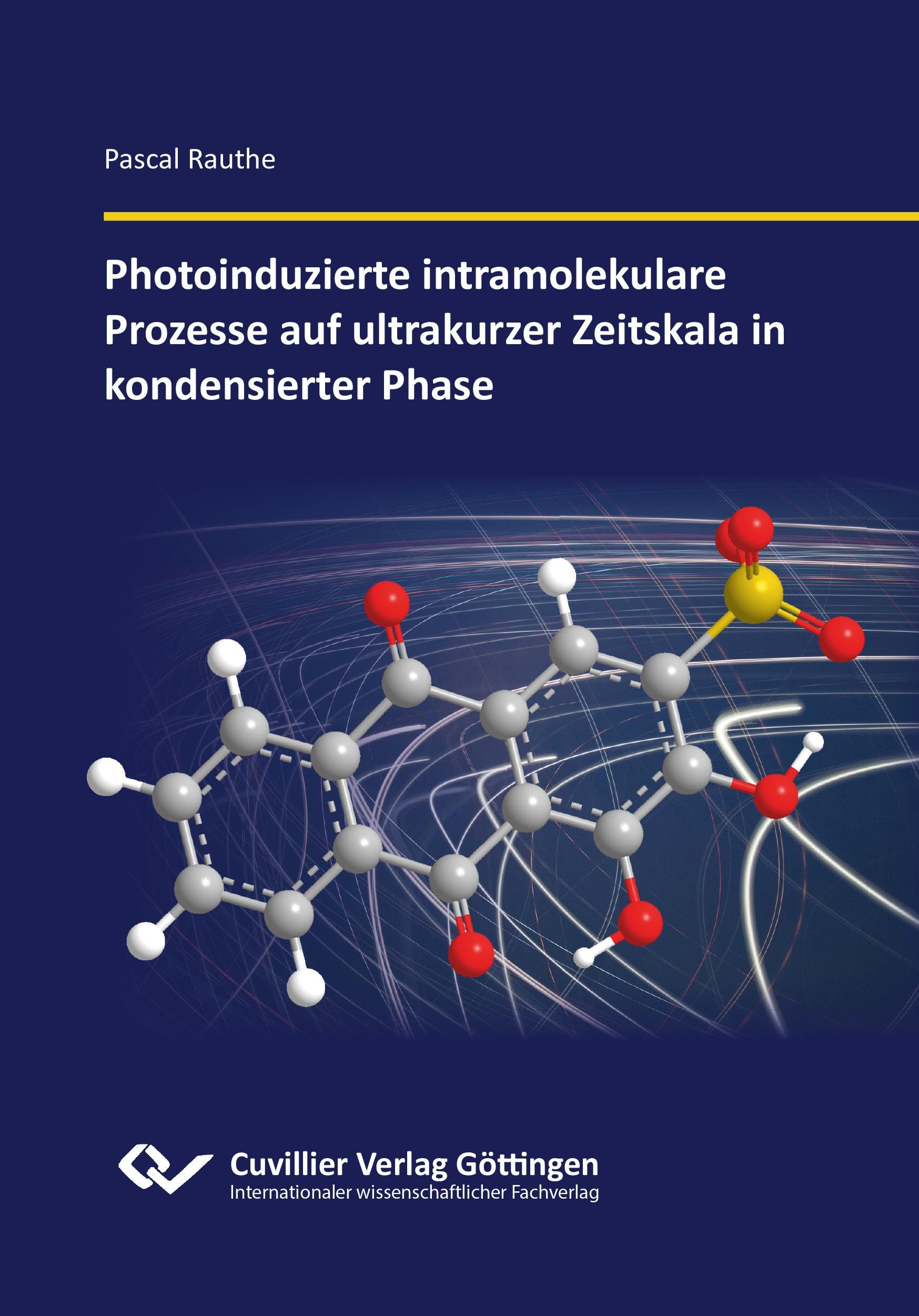Photoinduzierte intramolekulare Prozesse auf ultrakurzer Zeitskala in kondensierter Phase Natural Sciences