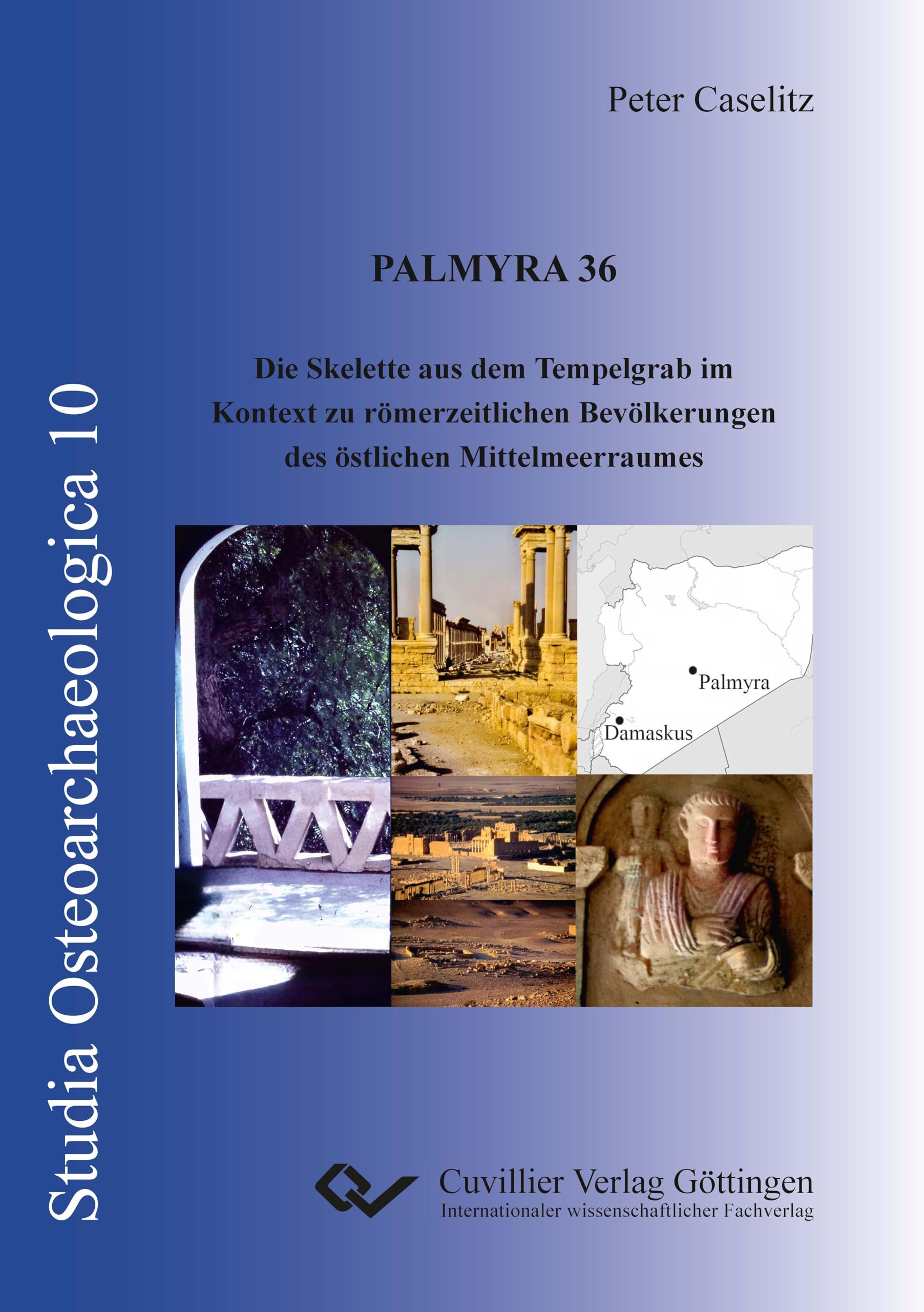 Palmyra 36. Die Skelette aus dem Tempelgrab 36 im Kontext zu römerzeitlichen Bevölkerungen des östlichen Mittelmeerraumes Medicine