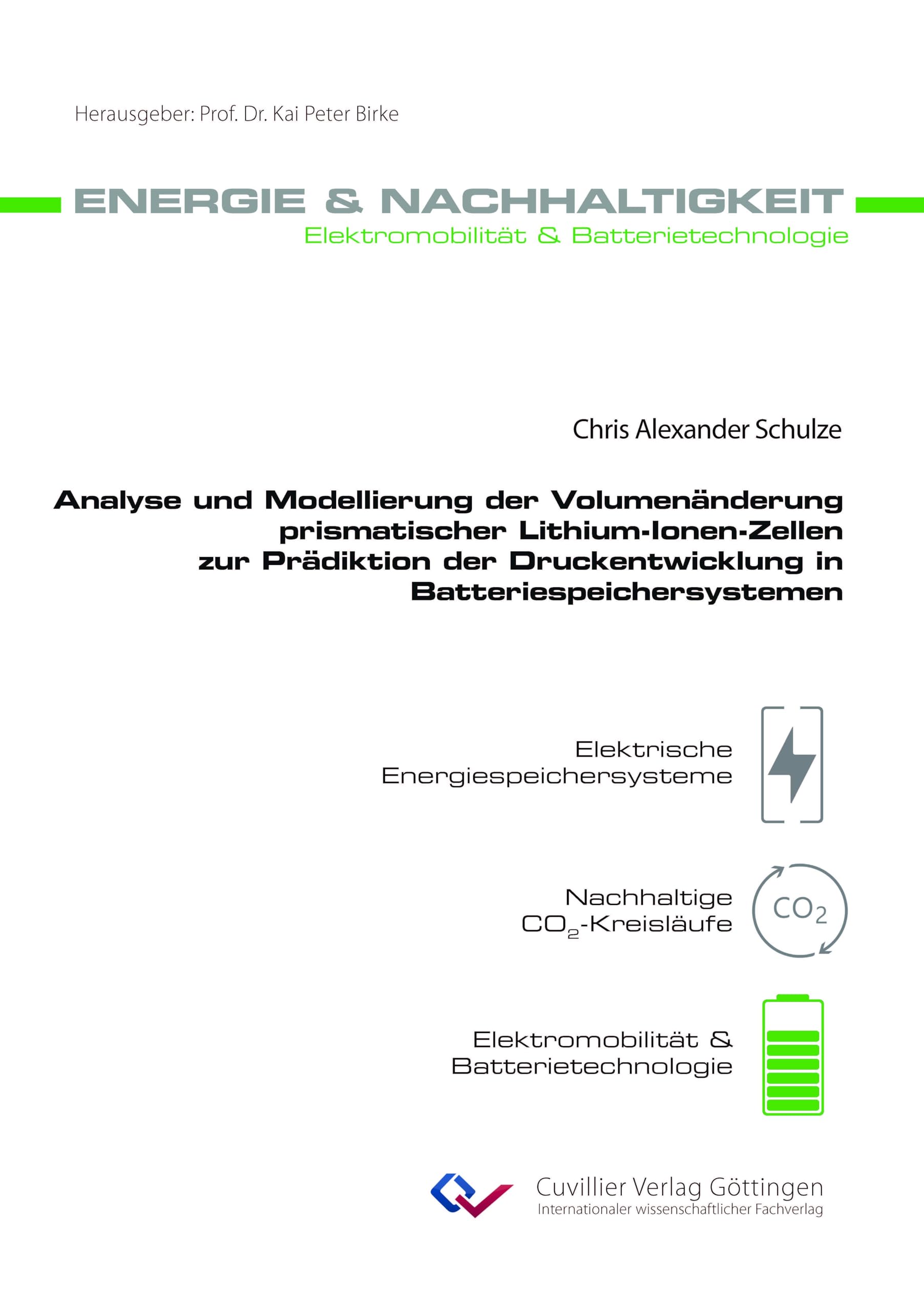 Analyse und Modellierung der Volumenänderung prismatischer Lithium-Ionen-Zellen zur Prädiktion der Druckentwicklung in Batteriespeichersystemen (Band 32) Business & Technology