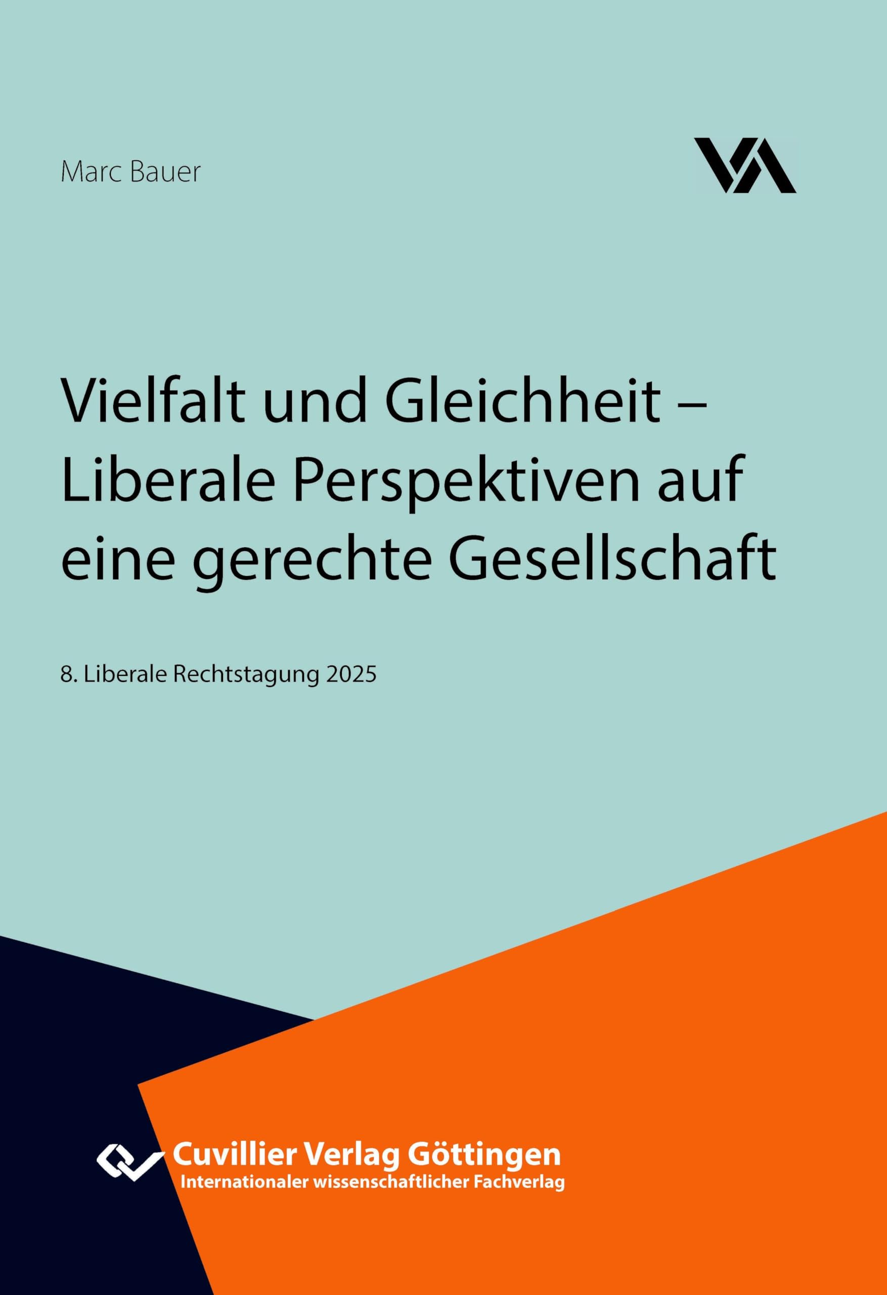 Vielfalt und Gleichheit - Liberale Perspektiven auf eine gerechte Gesellschaft.8. Liberale Rechtstagung 2025 Law
