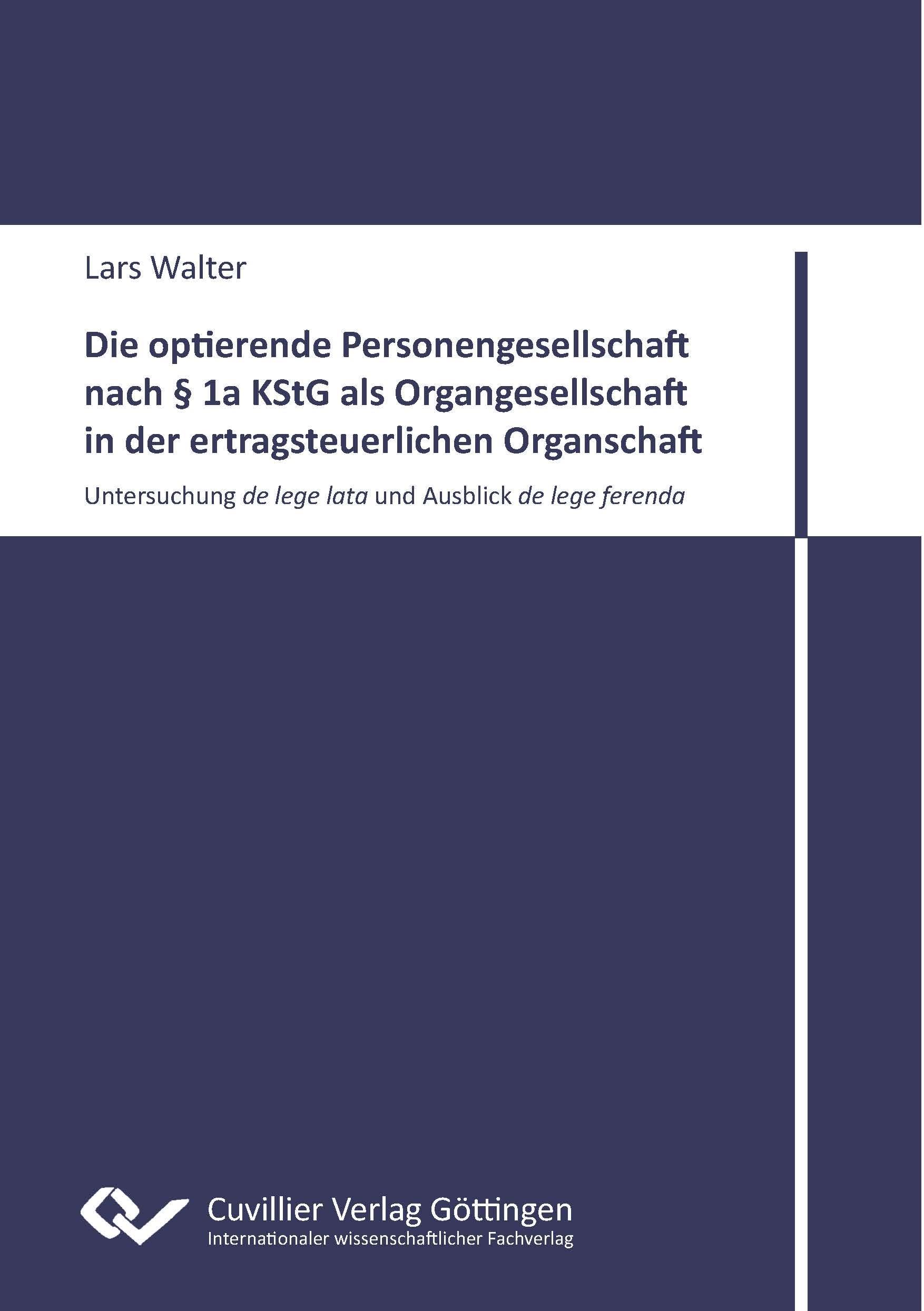 Die optierende Personengesellschaft nach § 1a KStG als Organgesellschaft in der ertragsteuerlichen Organschaft.Untersuchung de lege lata und Ausblick de lege ferenda Law