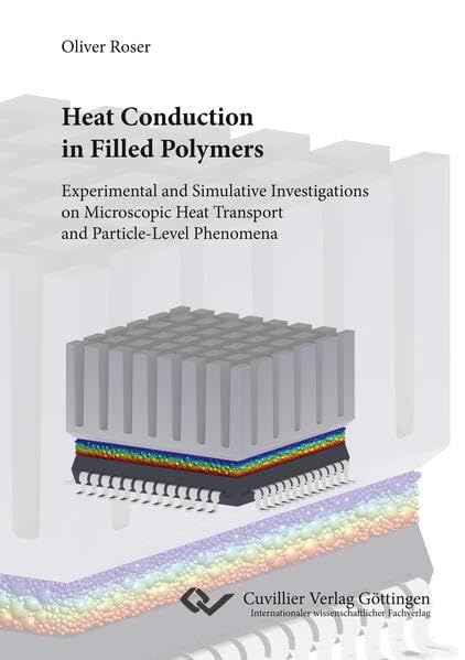 Heat Conduction in Filled Polymers Experimental and Simulative Investigations on Microscopic Heat Transport and Particle-Level Phenomena Natural Sciences