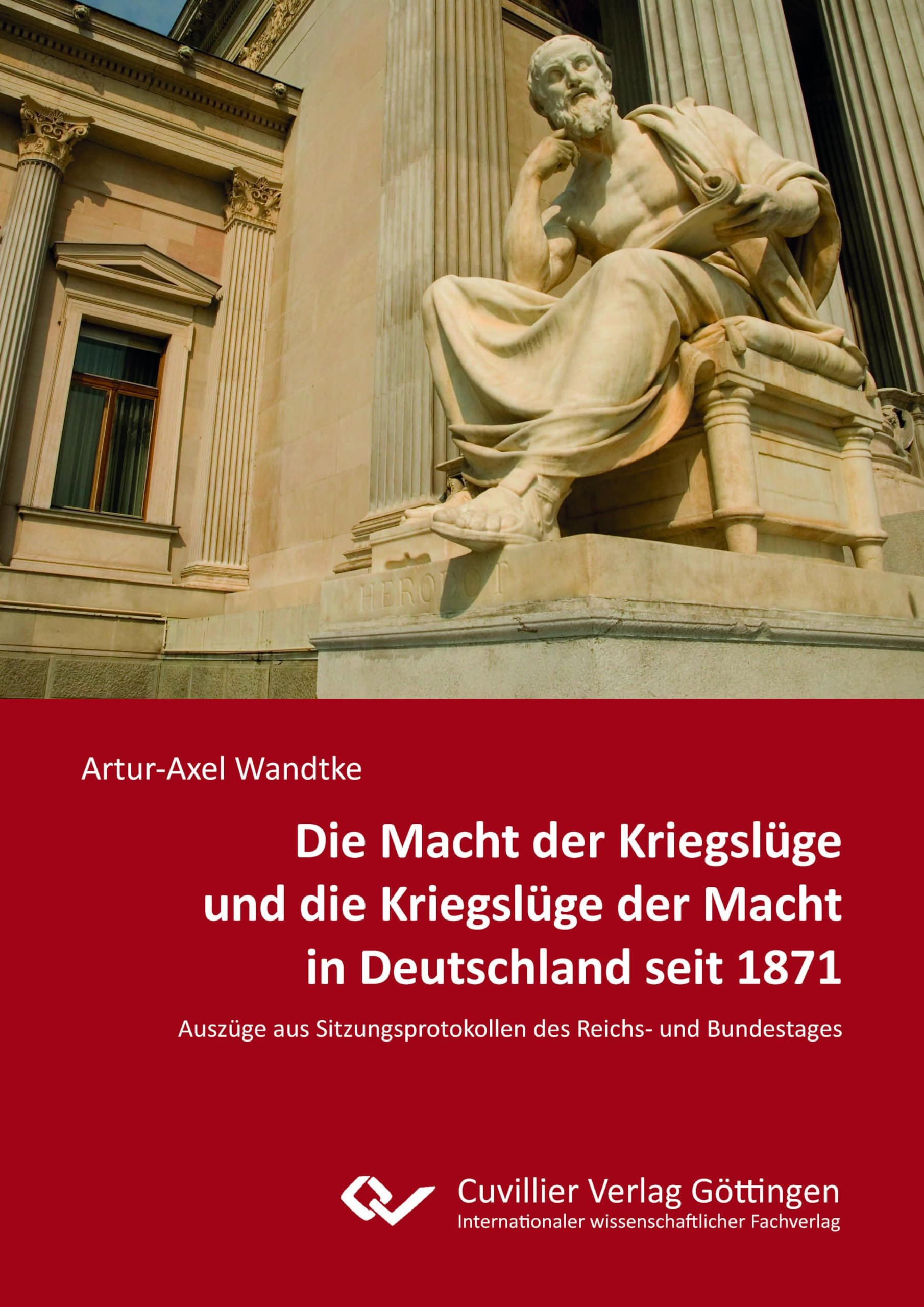 Die Macht der Kriegslüge und die Kriegslüge der Macht in Deutschland seit 1871. Auszüge aus Sitzungsprotokollen des Reichs- und Bundestages Law