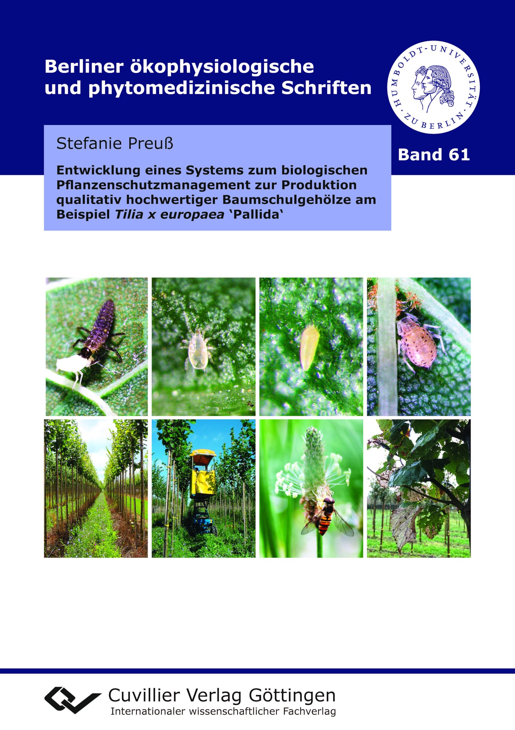 Entwicklung eines Systems zum biologischen Pflanzenschutzmanagement zur Produktion qualitativ hochwertiger Baumschulgehölze am Beispiel Tilia x europaea 'Pallida' Natural Sciences
