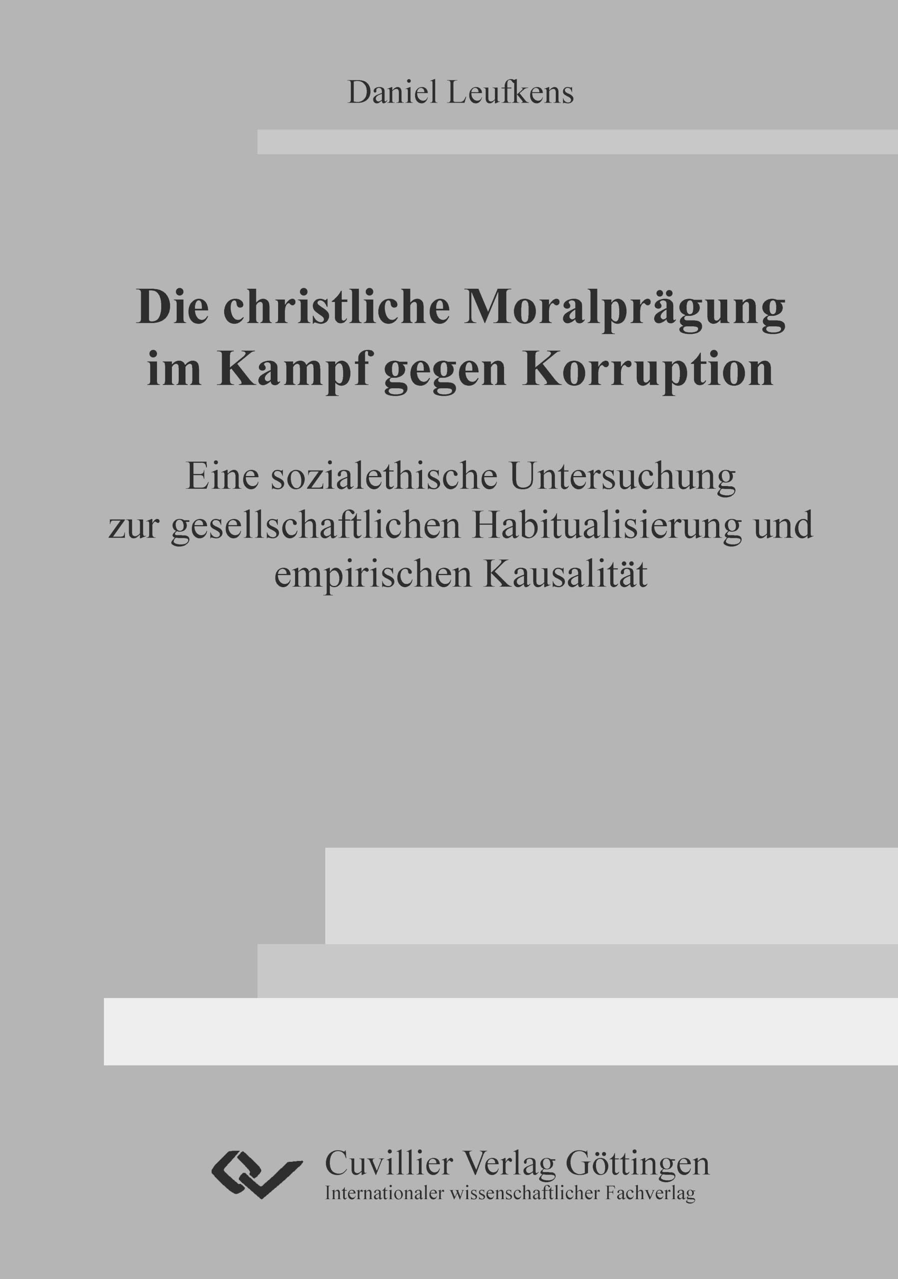 Die christliche Moralprägung im Kampf gegen Korruption. Eine sozialethische Untersuchung zur gesellschaftlichen Habitualisierung und empirischen Kausalität Politics & History