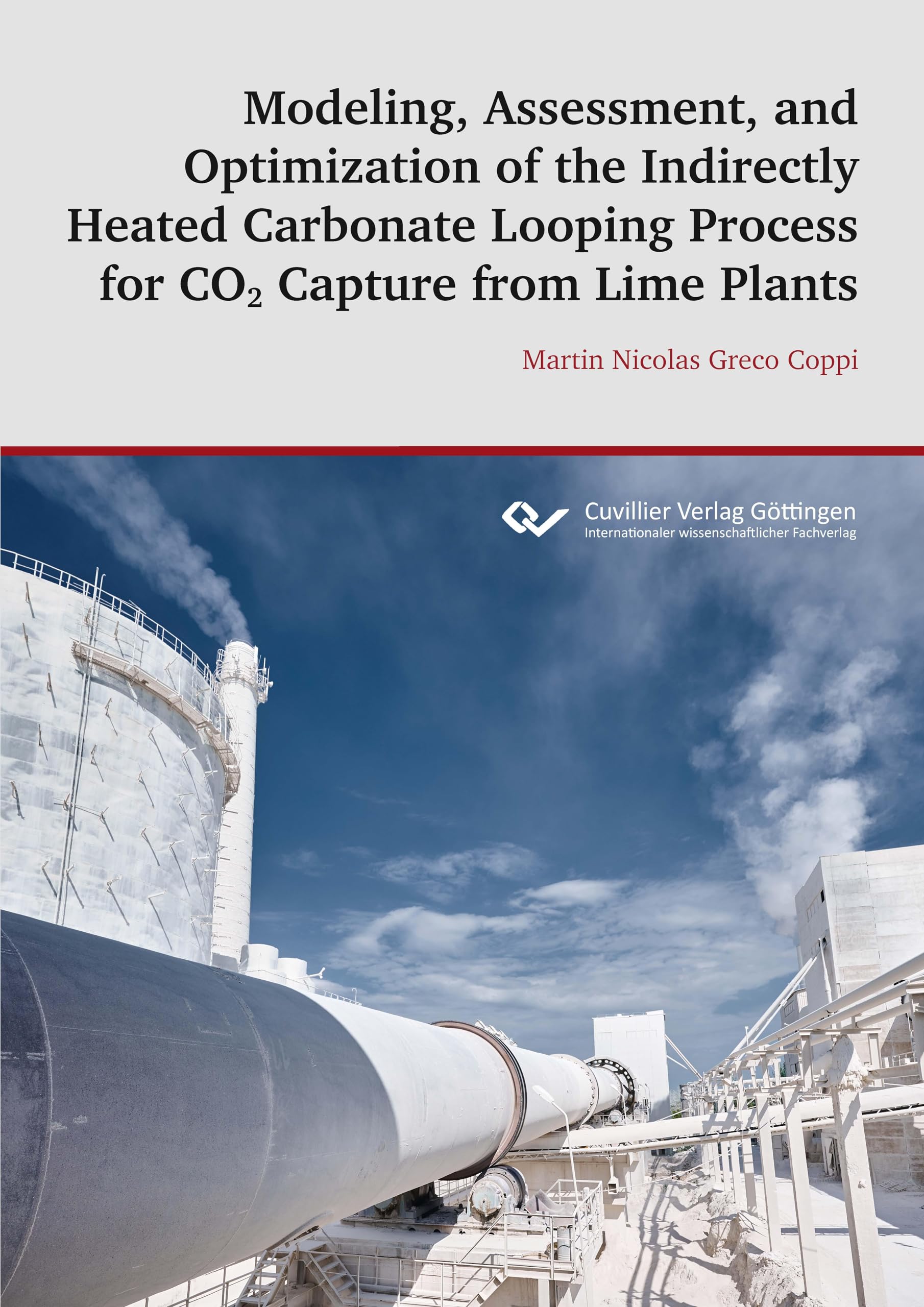 Modeling, Assessment, and Optimization of the Indirectly Heated Carbonate Looping Process for CO2 Capture from Lime Plants Business & Technology