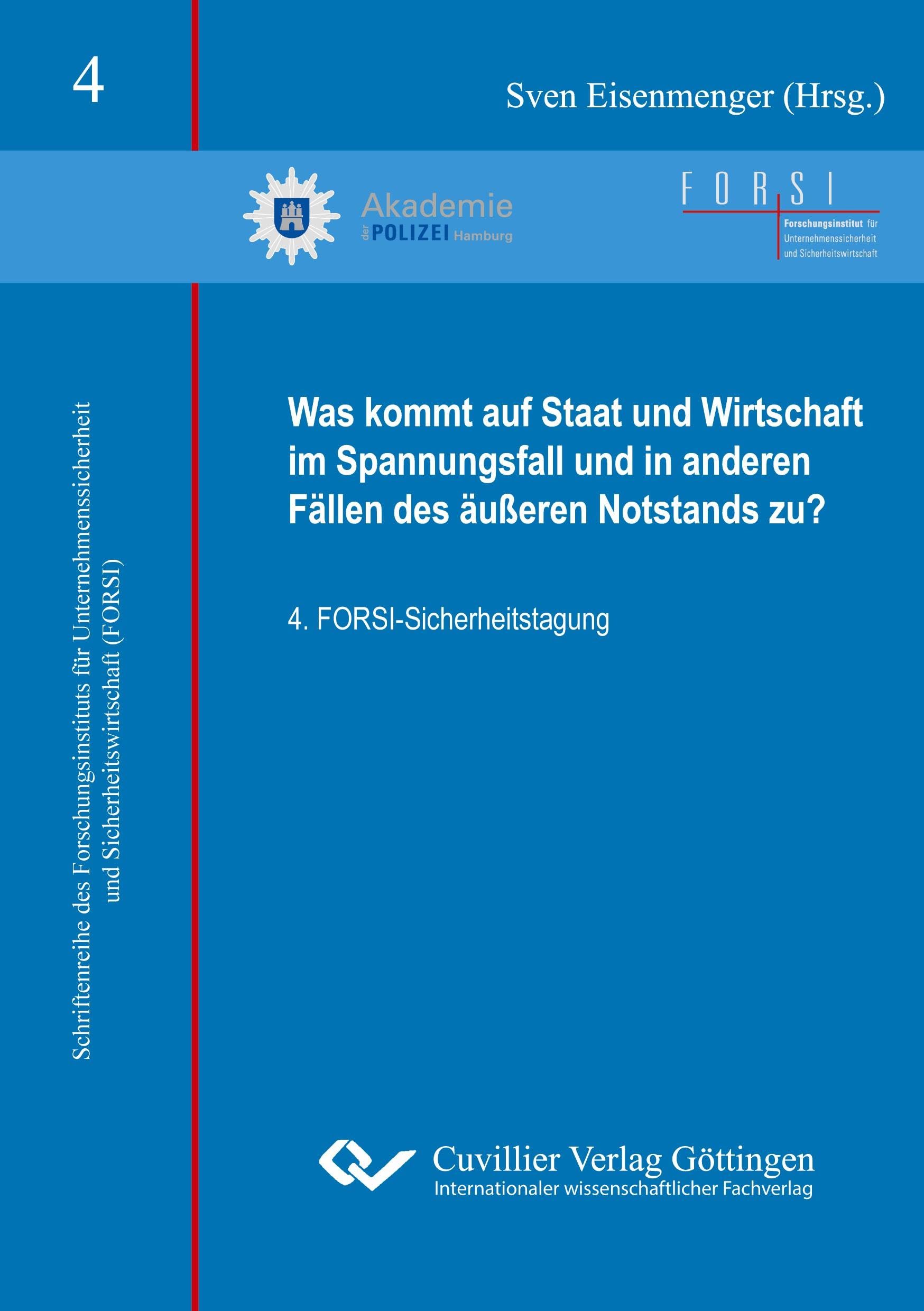 Was kommt auf Staat und Wirtschaft im Spannungsfall und in anderen Fällen des äußeren Notstands zu?: 4. FORSI-Sicherheitstagung ... und Sicherheitswirtschaft) Law