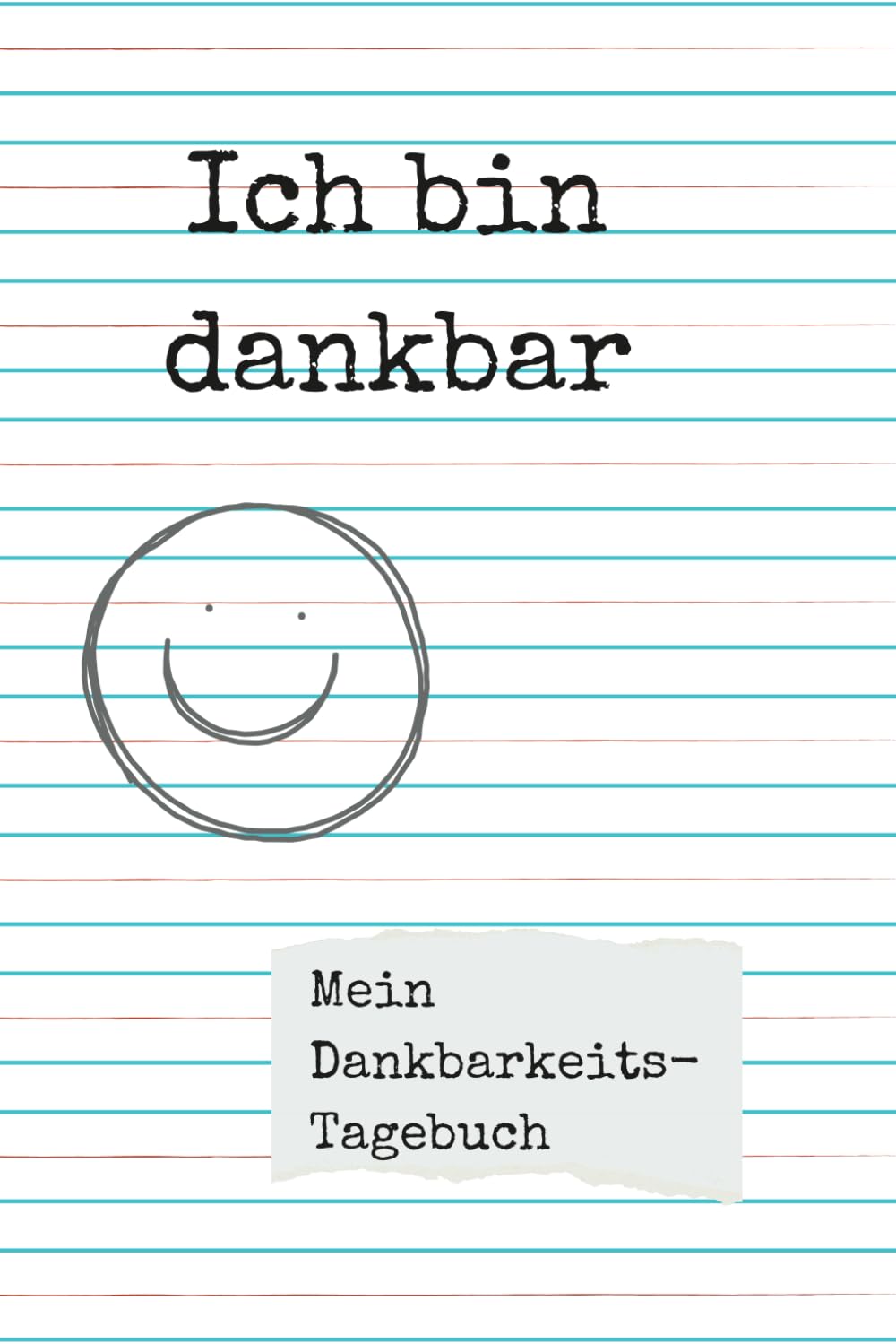 Ich bin dankbar: Mein Dankbarkeitstage-Tagebuch (für 60 Tage) Art & Literature