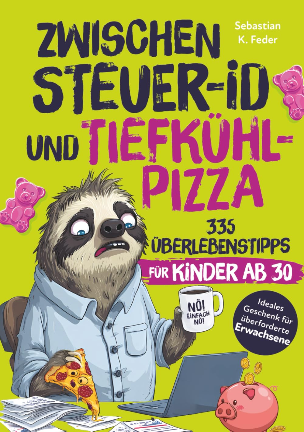 Zwischen Steuer-ID und Tiefkühlpizza – 335 Überlebenstipps für Kinder ab 30: Das humorvolle Geschenk für alle, die sich morgens erwachsen anziehen und abends Gummibärchen essen Books