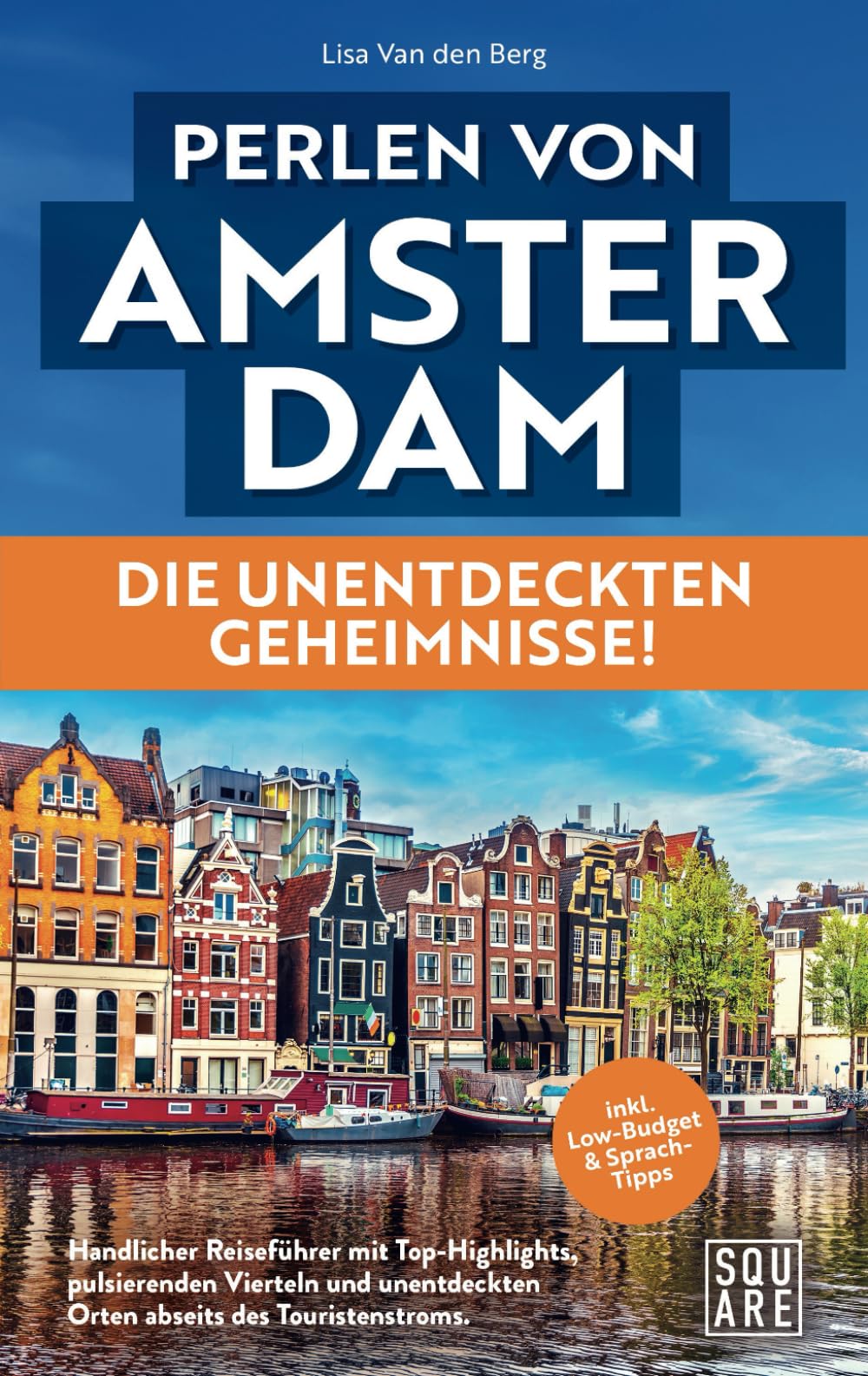 Perlen von Amsterdam - Die unentdeckten Geheimnisse! Handlicher Reiseführer mit Top-Highlights, pulsierenden Vierteln und unentdeckten Orten abseits ... inkl. Low-Budget & Sprach-Tipps book