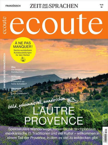 Écoute Magazin 11/25: L’autre Provence: Spektakuläre Wanderwege, romantische Hochplateaus, mexikanische (!) Traditionen und viel Kultur – willkommen ... Provence, in dem es viel zu entdecken gibt Foreign Languages ​​& Dictionaries