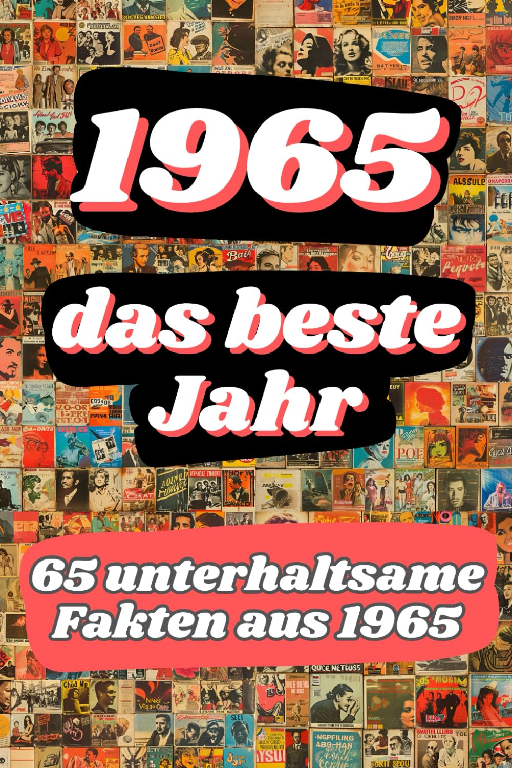 1965 - das beste Jahr: 65 unterhaltsame Fakten aus 1965 Lifestyle