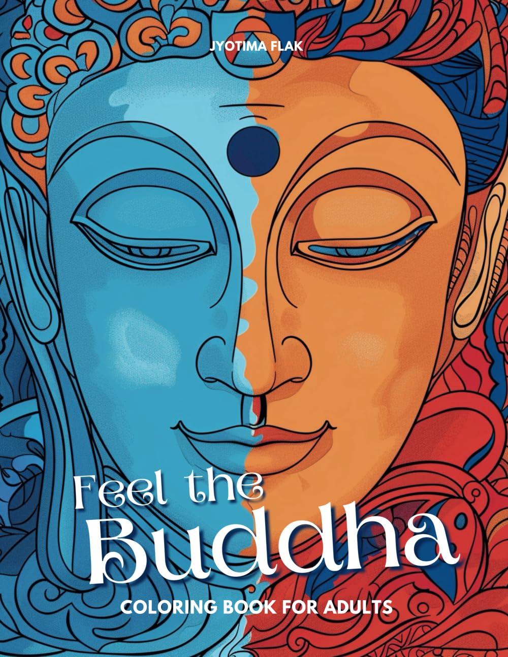 Feel the Buddha - Coloring book for adults: 50 wonderful Buddha patterns for relaxation, stress relief and creativity Hobbies & Crafts