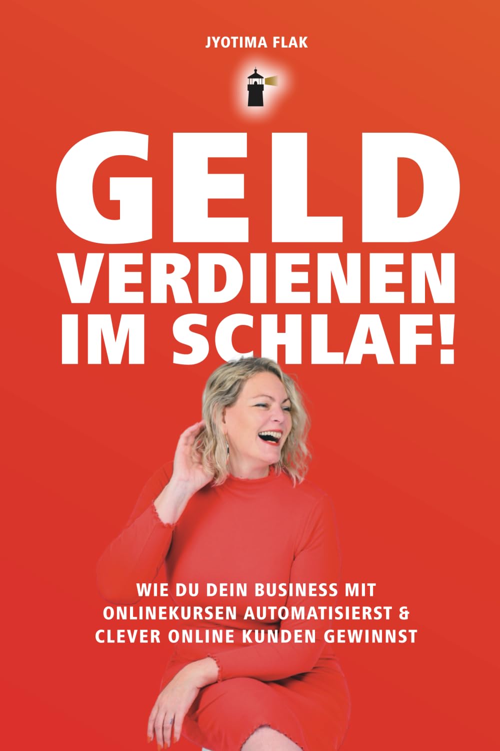 Geld verdienen im Schlaf!: Wie du dein Business mit Onlinekursen automatisierst & clever online Kunden gewinnst. Business, Finance & Career