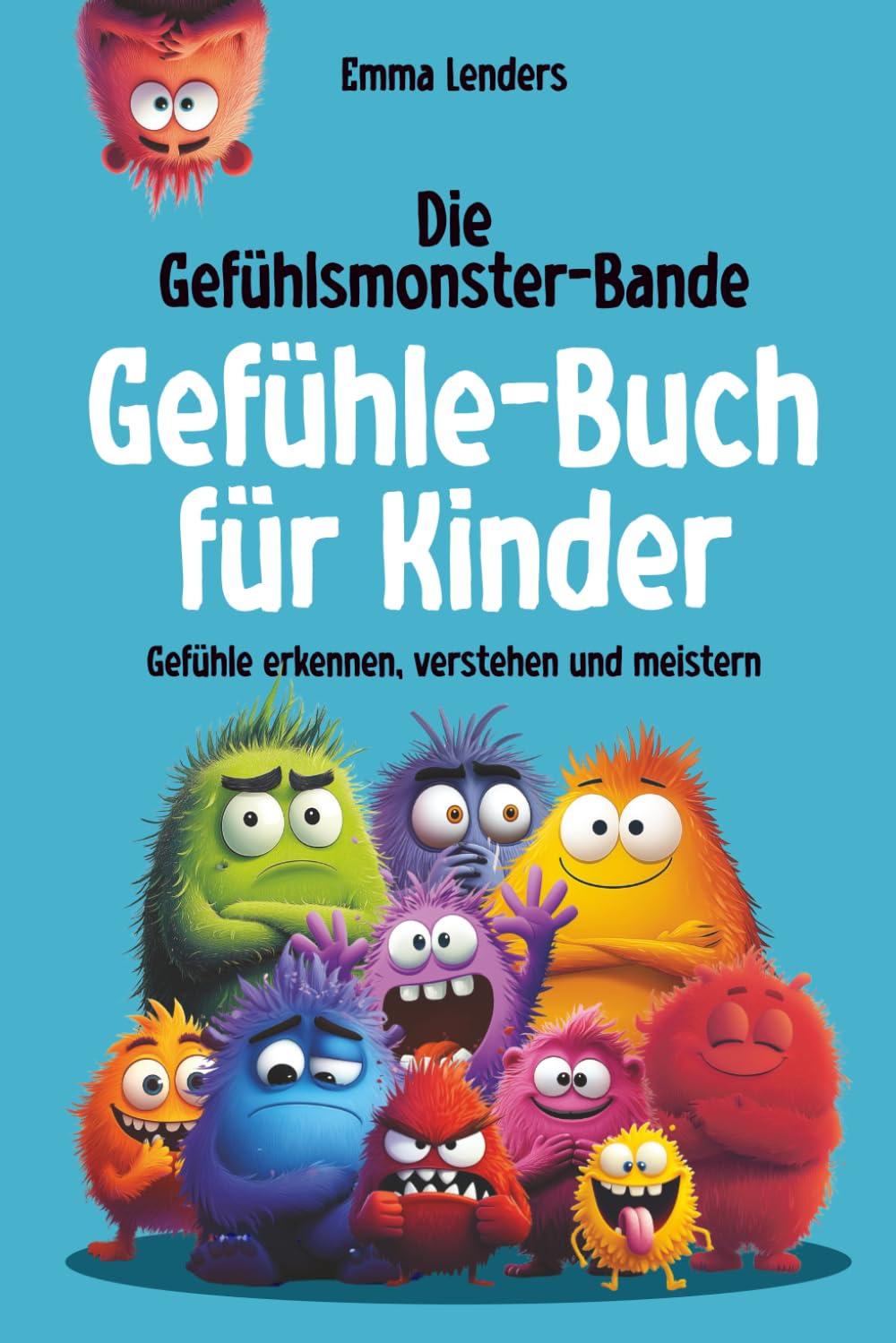 Die Gefühlsmonster-Bande - Gefühle-Buch für Kinder: Gefühle erkennen, verstehen und meistern Non-fiction