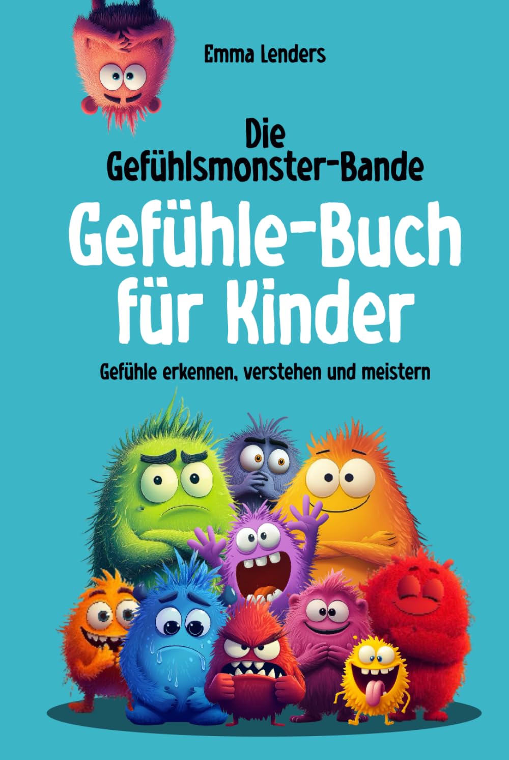 Die Gefühlsmonster-Bande - Gefühle-Buch für Kinder: Gefühle erkennen, verstehen und meistern Non-fiction