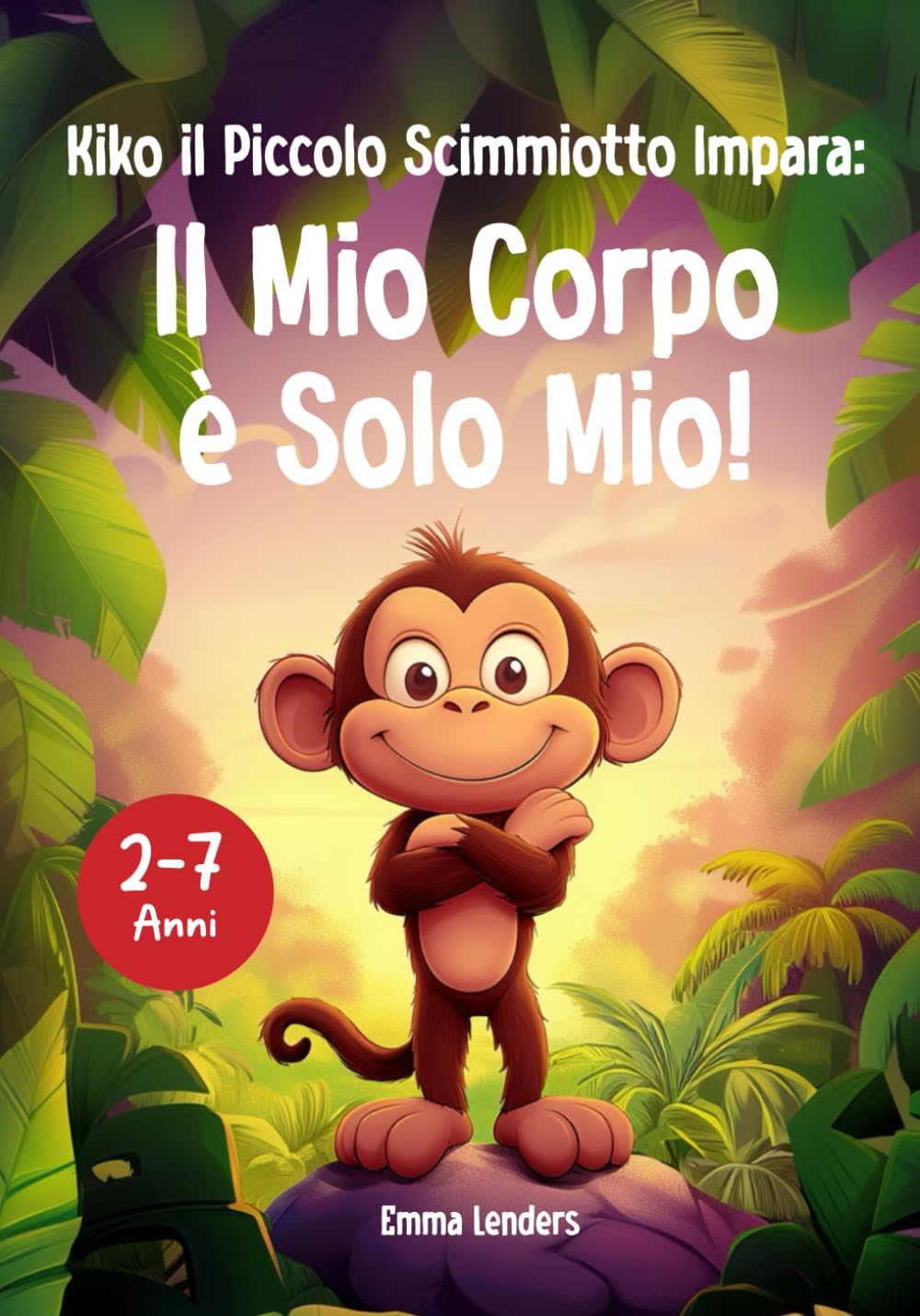 Kiko il Piccolo Scimmiotto Impara: Il Mio Corpo è Solo Mio!: Come Kiko insegna ai bambini che dire "No" va bene e come proteggere il proprio corpo book