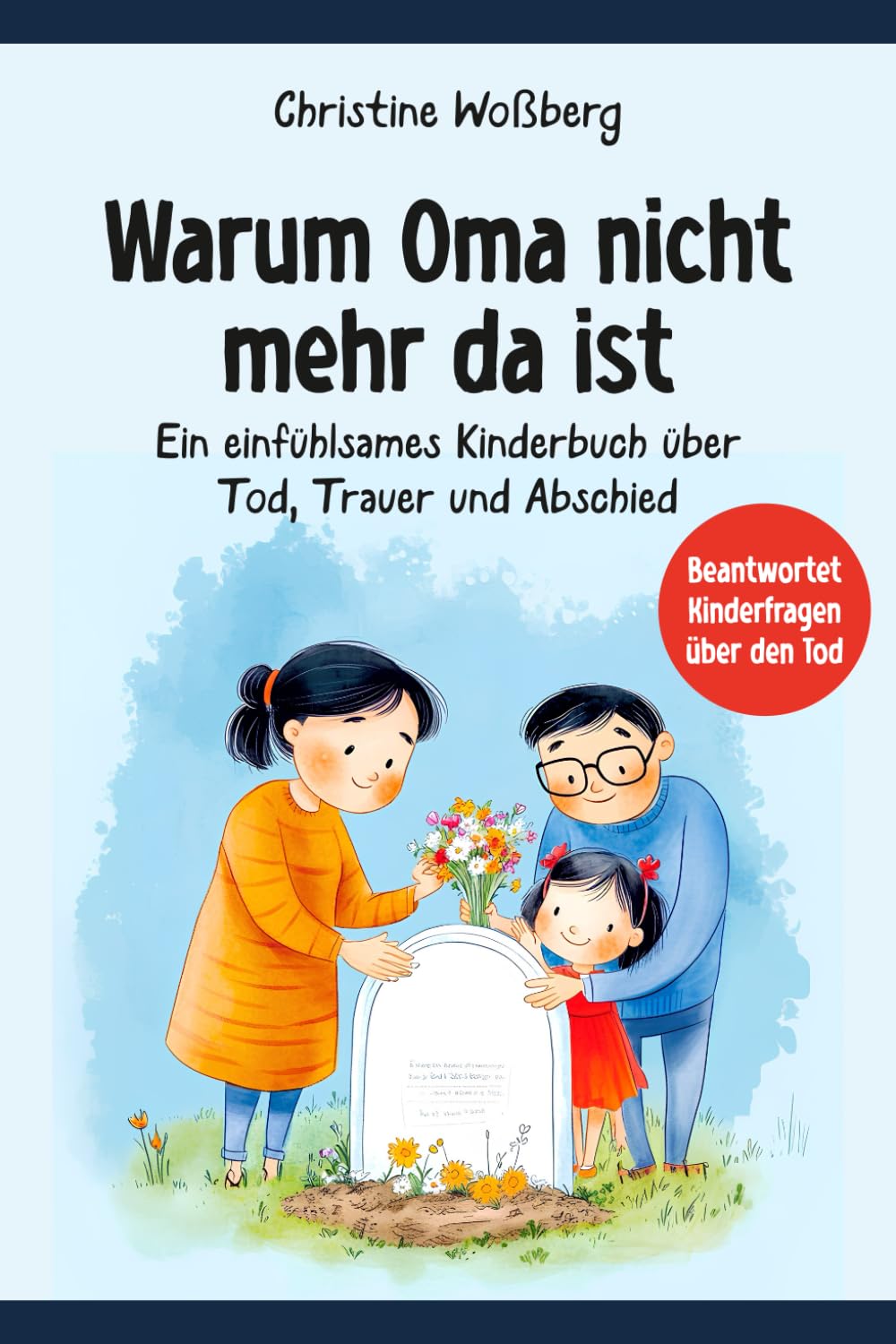 Warum Oma nicht mehr da ist: Ein einfühlsames Kinderbuch über Tod, Trauer und Abschied Non-fiction