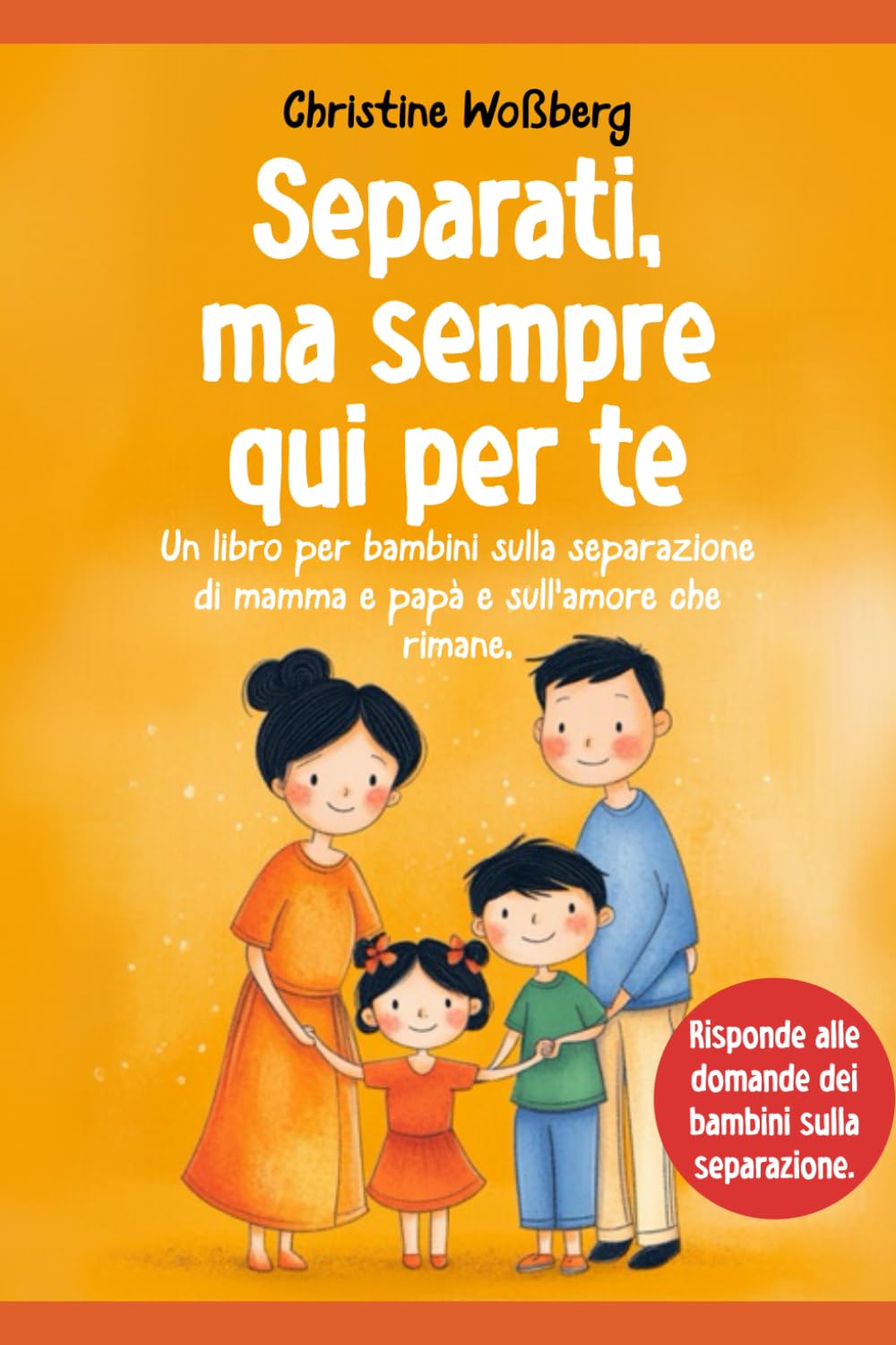 Separati, ma sempre qui per te: Un libro per bambini sulla separazione di mamma e papà e sull'amore che rimane. book