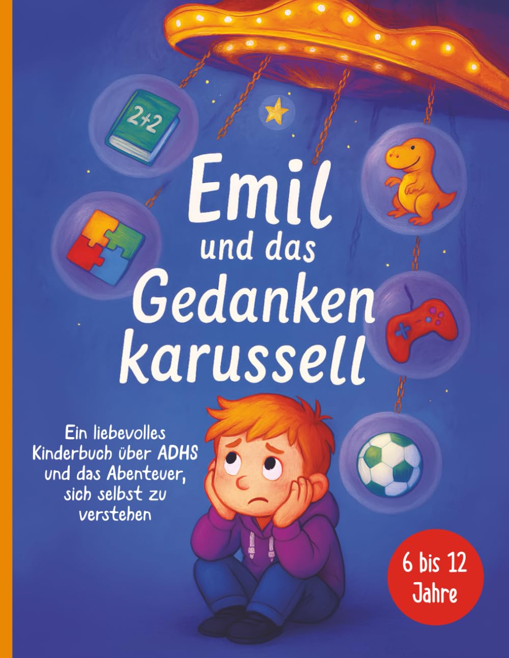 Emil und das Gedankenkarussell: Ein liebevolles Kinderbuch über ADHS und das Abenteuer, sich selbst zu verstehen Non-fiction