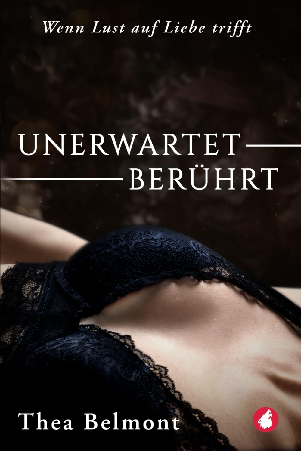 Unerwartet berührt: Wenn Lust auf Liebe trifft Contemporary literature