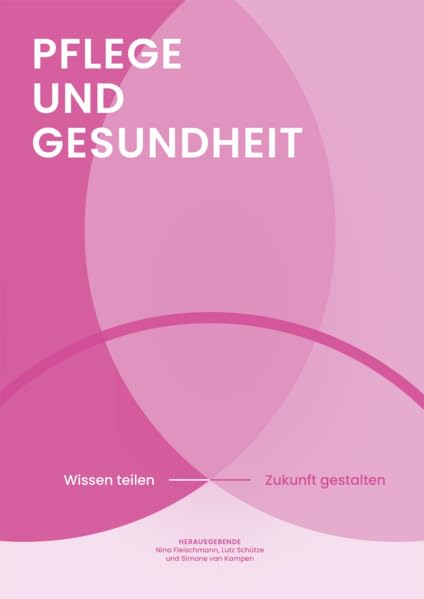 Pflege und Gesundheit: Wissen teilen – Zukunft gestalten Medicine