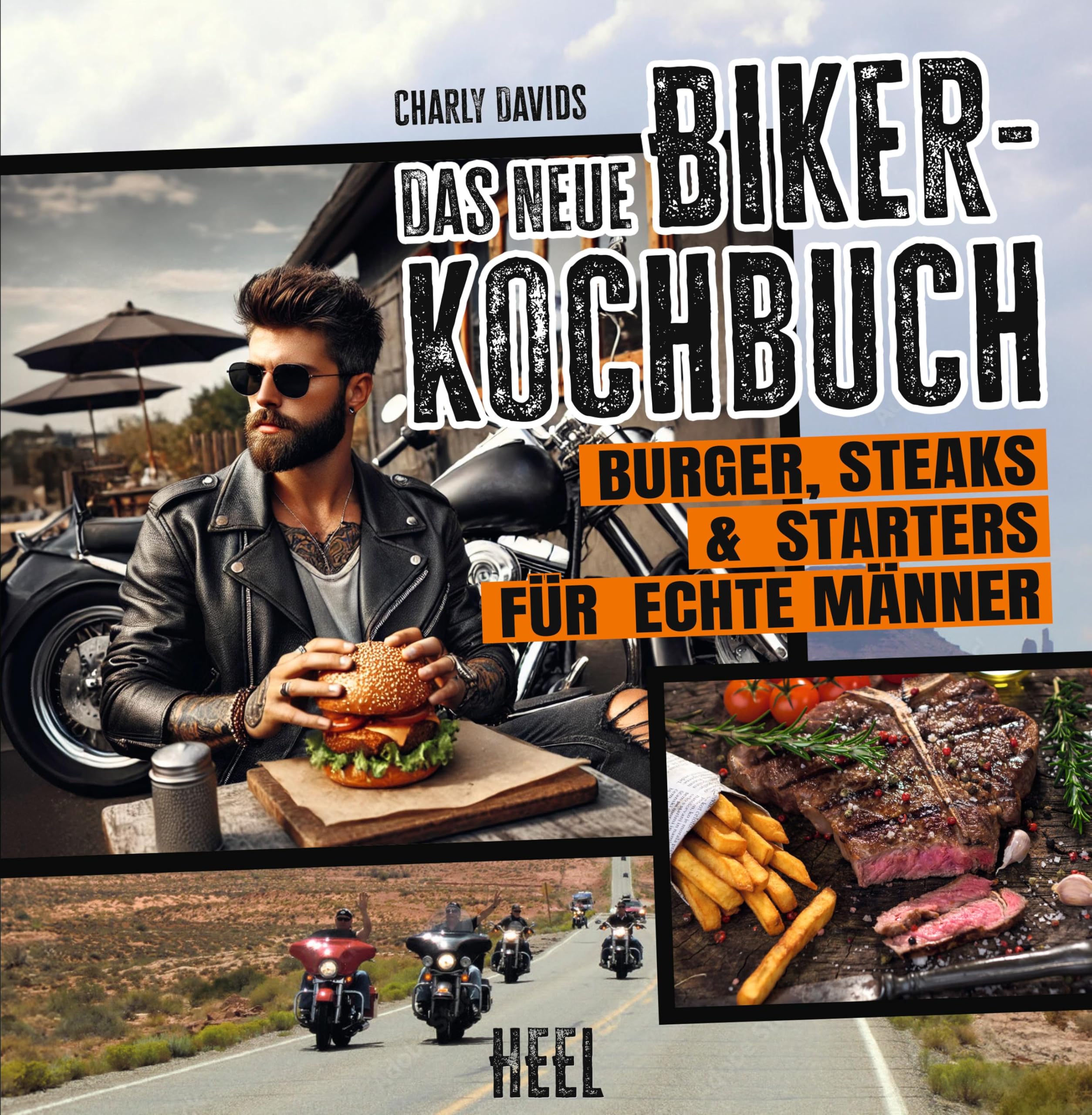 Das NEUE Biker-Kochbuch: Burger, Steaks und Starters für echte Männer. Geschenkbuch für echte Biker Leisure, Home & Garden