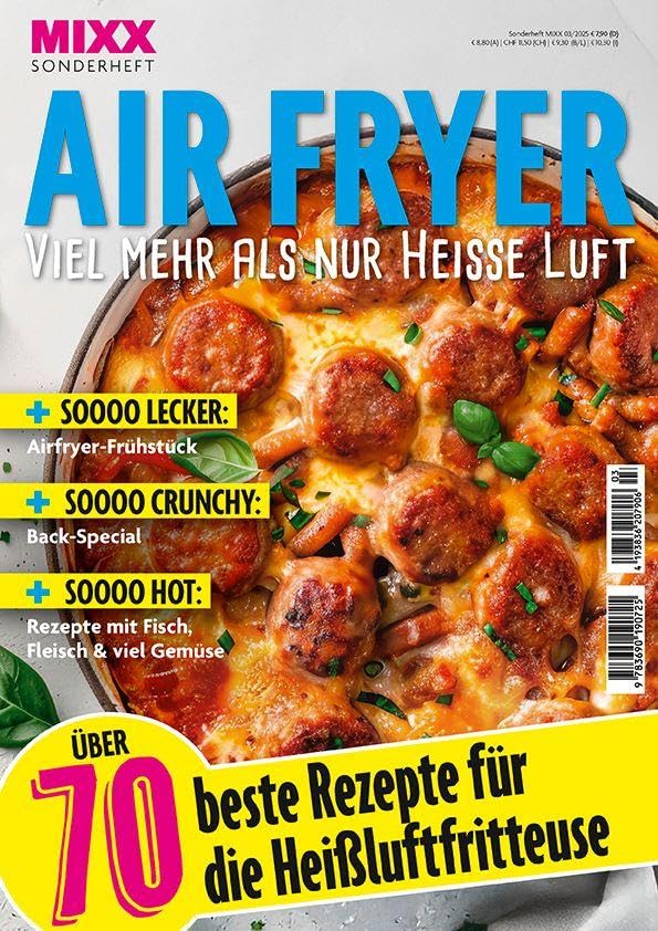 MIXX Airfryer-Spezial: Über 70 Rezepte für die Heißluftfritteuse Heft 03/2025 Leisure, Home & Garden