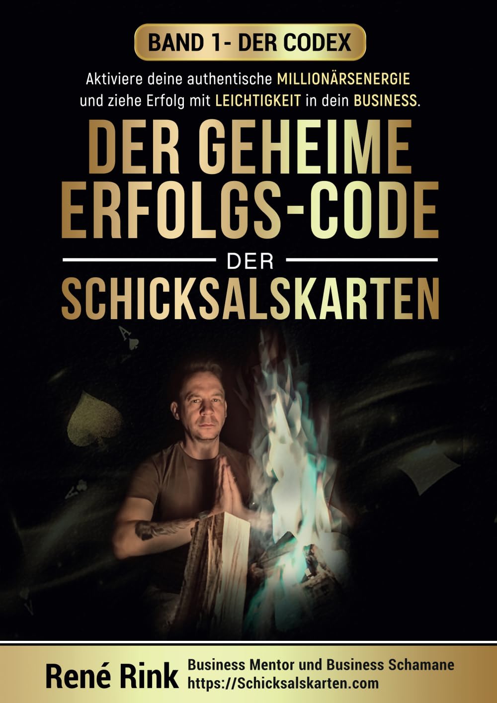 Der geheime Erfolgs-Code der Schicksalskarten - Der Codex: Aktiviere deine authentische Millionärsenergie – und ziehe Erfolg mit Leichtigkeit in dein ... - im Business & Privaten angewendet, Band 1) Business, Finance & Career