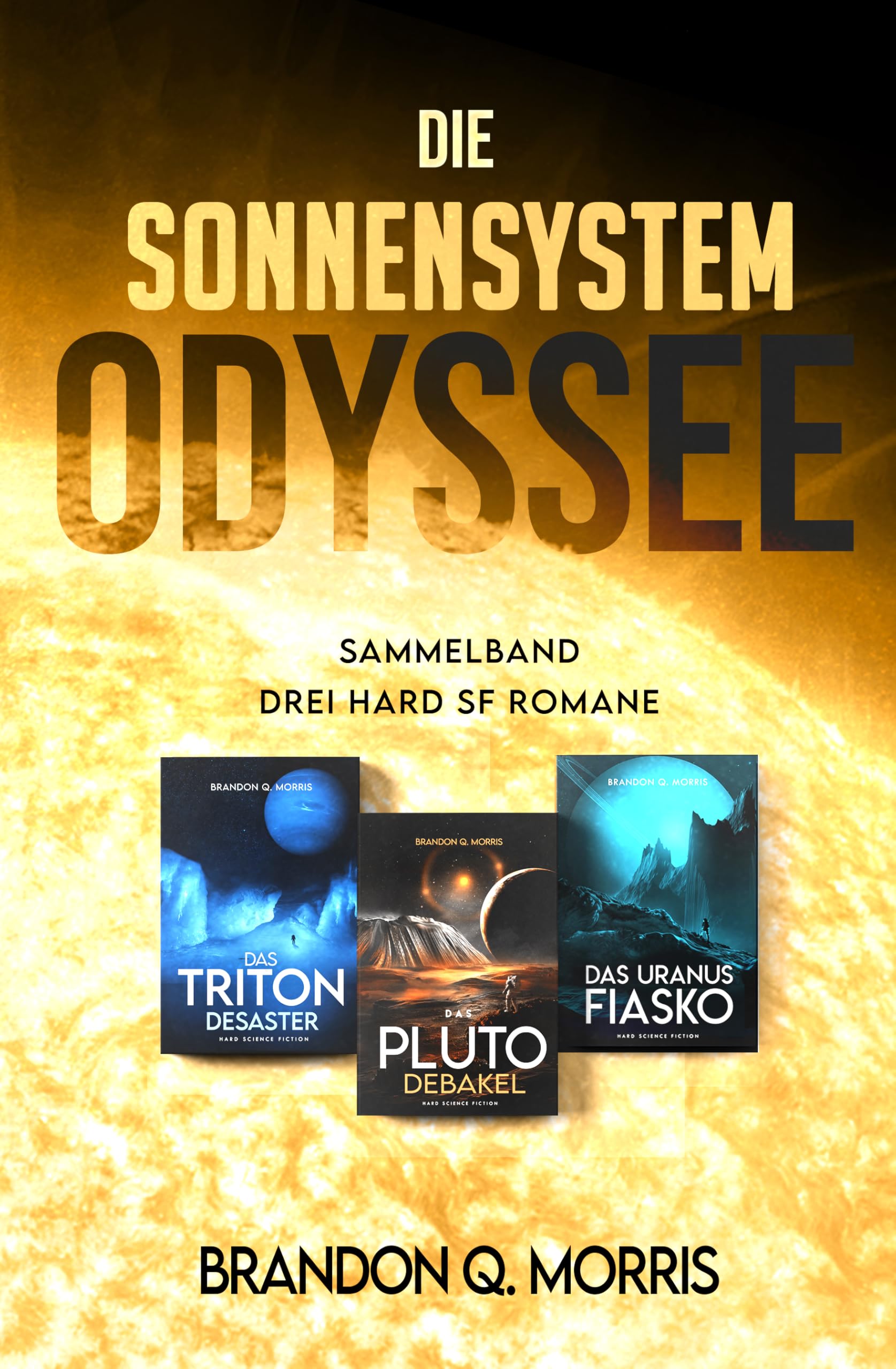 Die Sonnensystem Odyssee Das Triton-Desaster – Das Pluto-Debakel – Das Uranus-Fiasko: Sammelband – Drei Hard-SF-Romane - Mit wunderschönem Farbschnitt Horror & Mystery