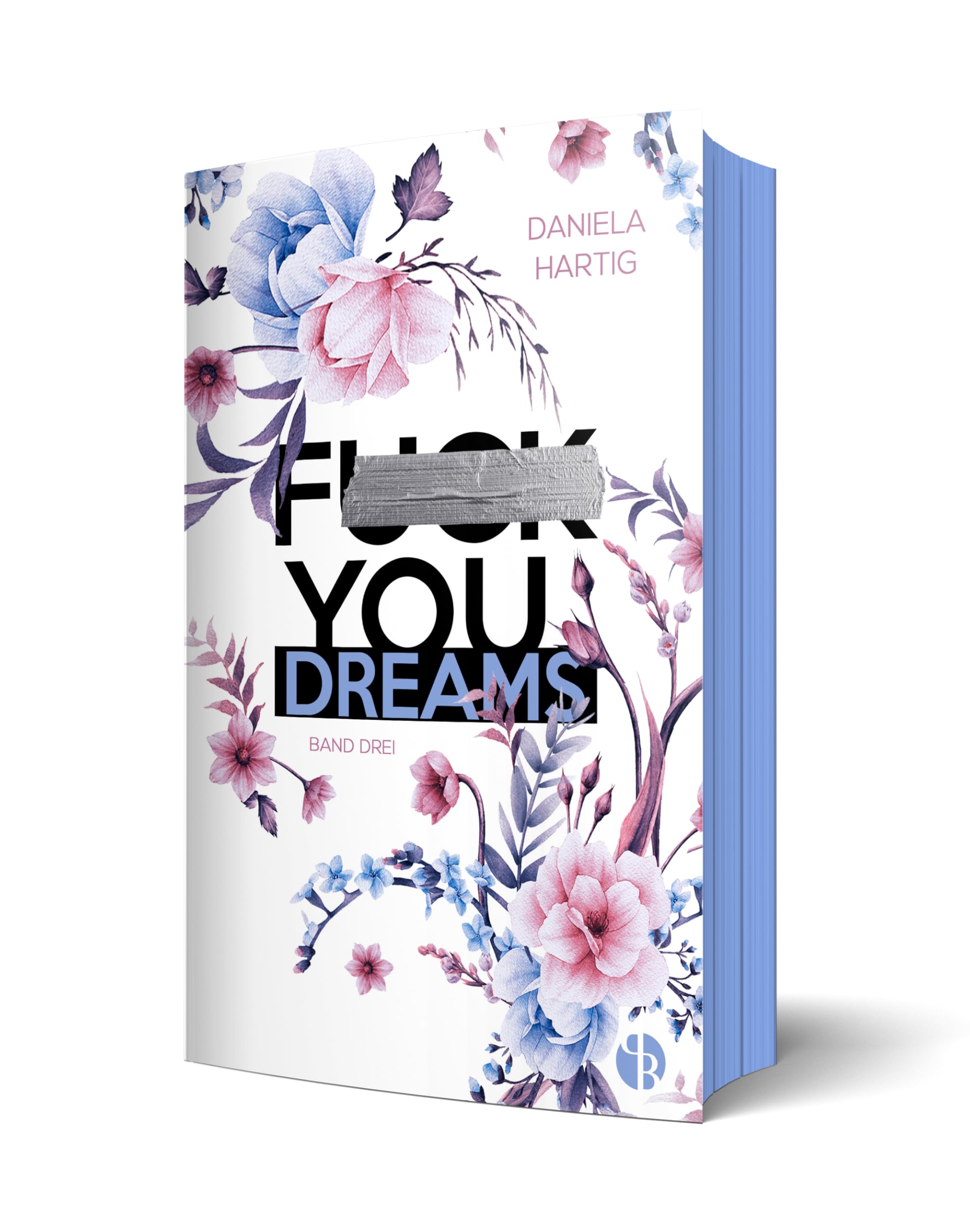 Fuck You, Dreams | Aufwendig gestaltete Ausgabe mit Farbschnitt – das integrierte Page Overlay ist limitiert nur in der ersten Auflage enthalten (Fuck-You-Reihe) Contemporary literature Books