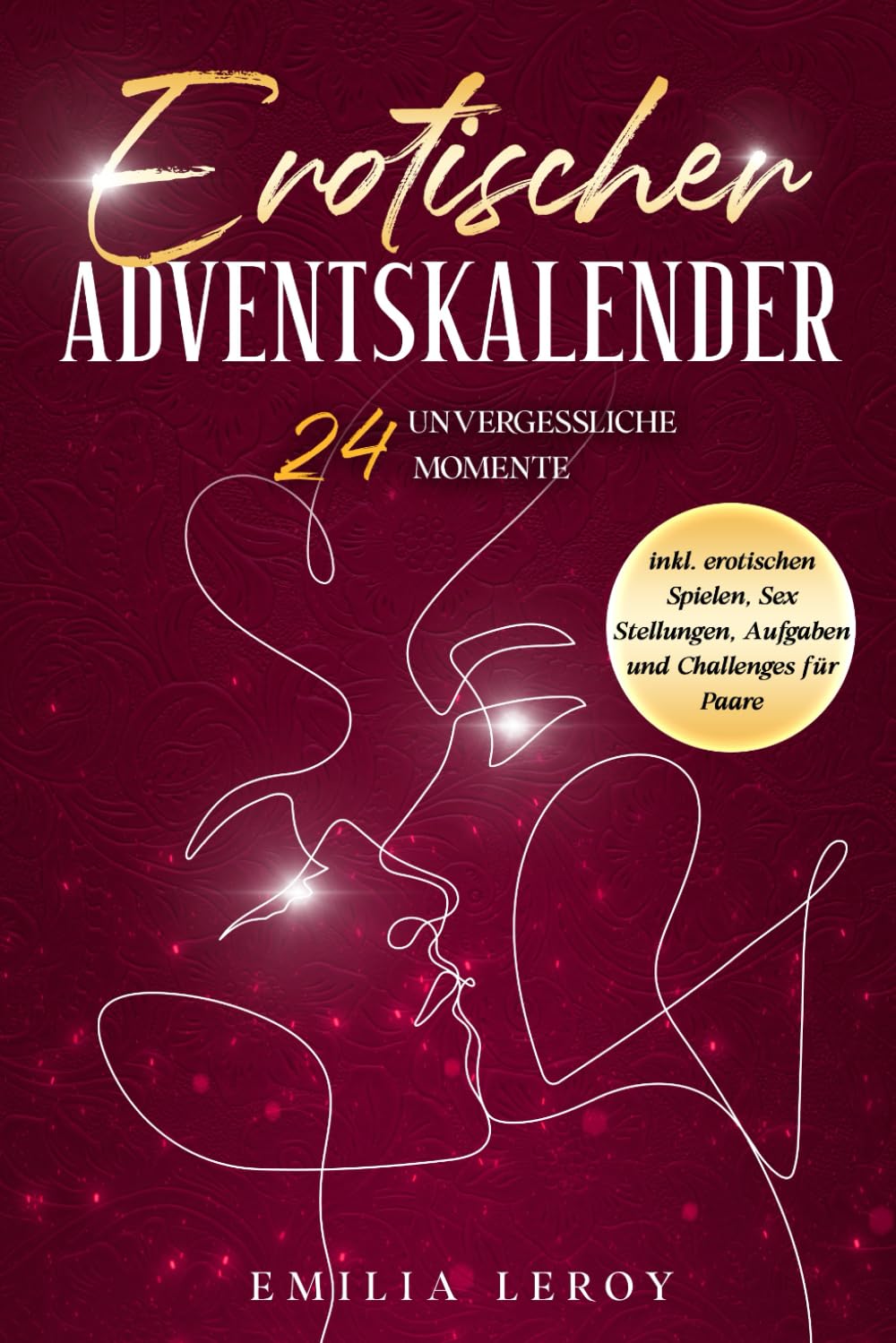 Erotischer Adventskalender für Paare: 24 unvergessliche Momente inkl. erotischen Spielen, Sex Stellungen, Aufgaben und Challenges für Paare Calendars