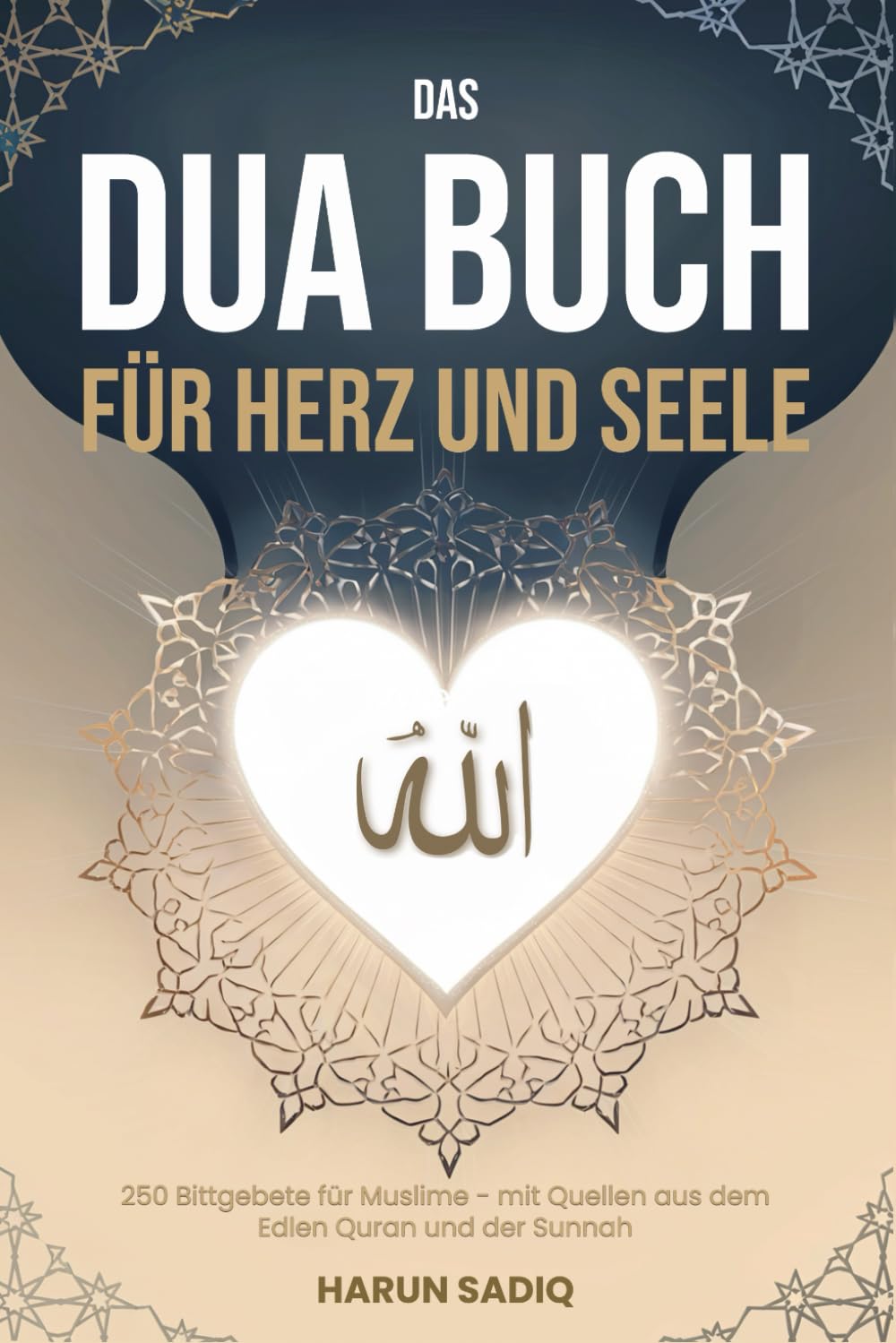 Das Dua Buch für Herz und Seele: 250 Bittgebete für Muslime – mit Quellen aus dem edlen Quran und der Sunnah Philosophy