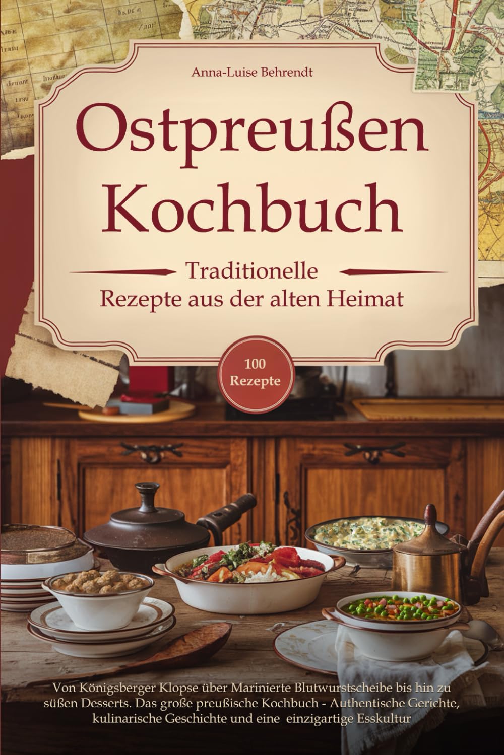 Ostpreußen Kochbuch - Traditionelle Rezepte aus der alten Heimat: Von Königsberger Klopse über Marinierte Blutwurstscheibe bis hin zu süßen Desserts. ... und eine einzigartige Esskultur Leisure, Home & Garden