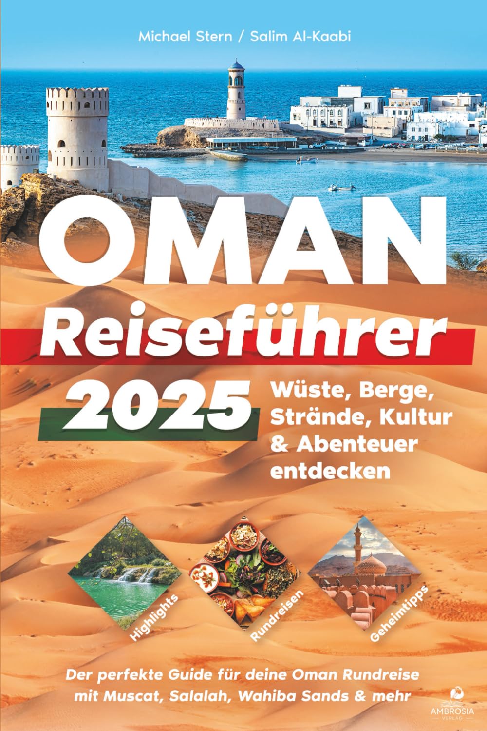 Oman Reiseführer 2025: Highlights, Rundreisen & Geheimtipps – Wüste, Berge, Strände, Kultur & Abenteuer entdecken – Der perfekte Guide für deine Oman Rundreise mit Muscat, Salalah, Wahiba Sands & mehr Leisure, Home & Garden