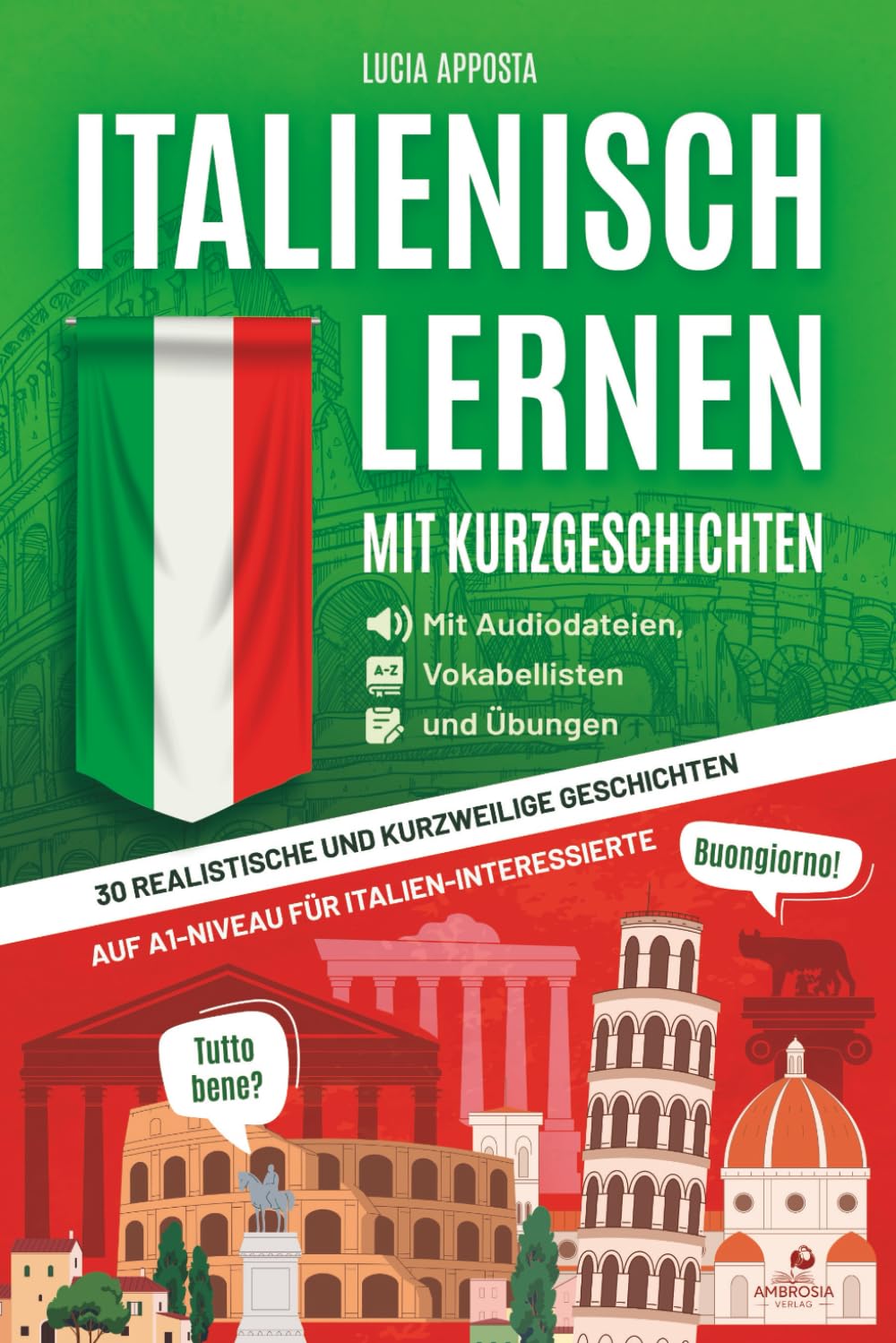 Italienisch lernen mit Kurzgeschichten: 30 realistische und kurzweilige Geschichten auf A1-Niveau für Italien-Interessierte auf Italienisch und Deutsch - mit Audiodateien, Vokabellisten und Übungen Media & Communication