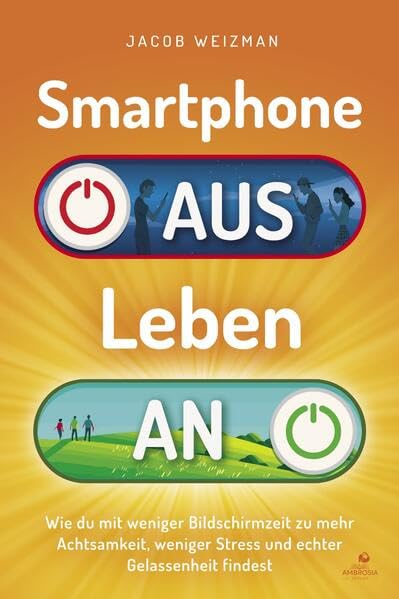 Smartphone aus – Leben an: Wie du mit weniger Bildschirmzeit zu mehr Achtsamkeit, weniger Stress und echter Gelassenheit findest Medicine