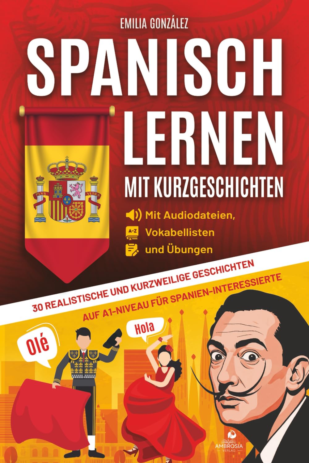 Spanisch lernen mit Kurzgeschichten: 30 realistische und kurzweilige Geschichten auf A1-Niveau für Spanien-Interessierte auf Spanisch und Deutsch - mit Audiodateien, Vokabellisten und Übungen Social Sciences